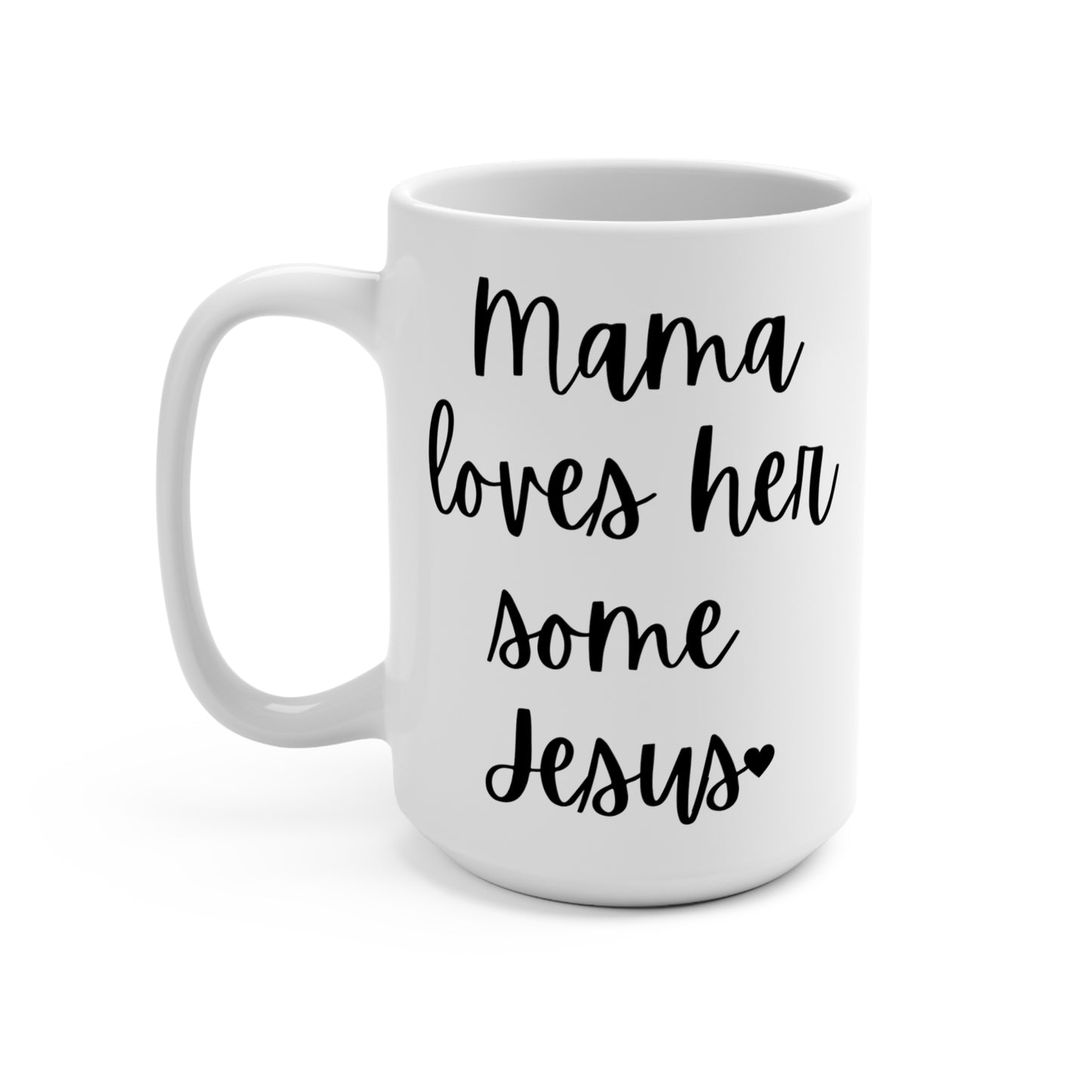 "Mama Loves Her Some Jesus" White Gloss Ceramic Mug 15oz | Jesus Collection by Love Tiffany