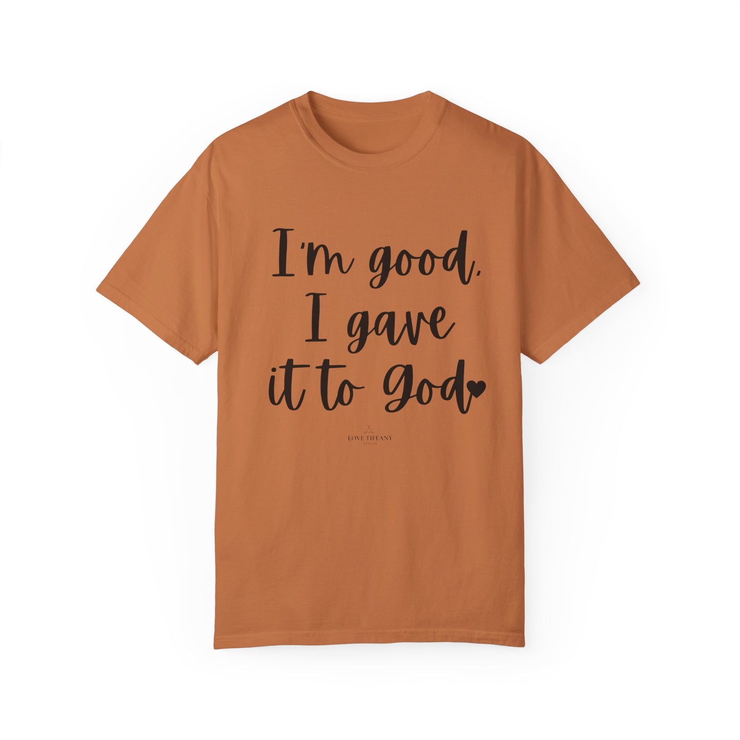 "I'm Good I Gave it To God" Ladies Comfort Colors T-Shirt | Jesus Collection by Love Tiffany