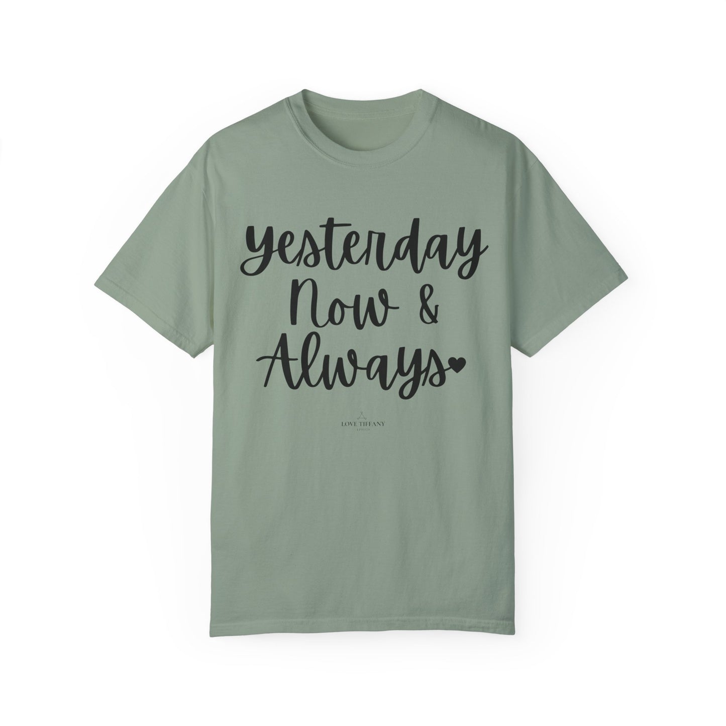 "Yesterday Now & Always" Ladies Comfort Colors T-Shirt | Jesus Collection by Love Tiffany