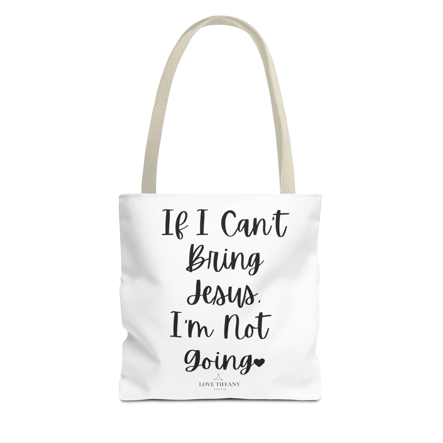 "If I Can't Bring Jesus I'm Not Going" Tote Bag | Jesus Collection by Love Tiffany