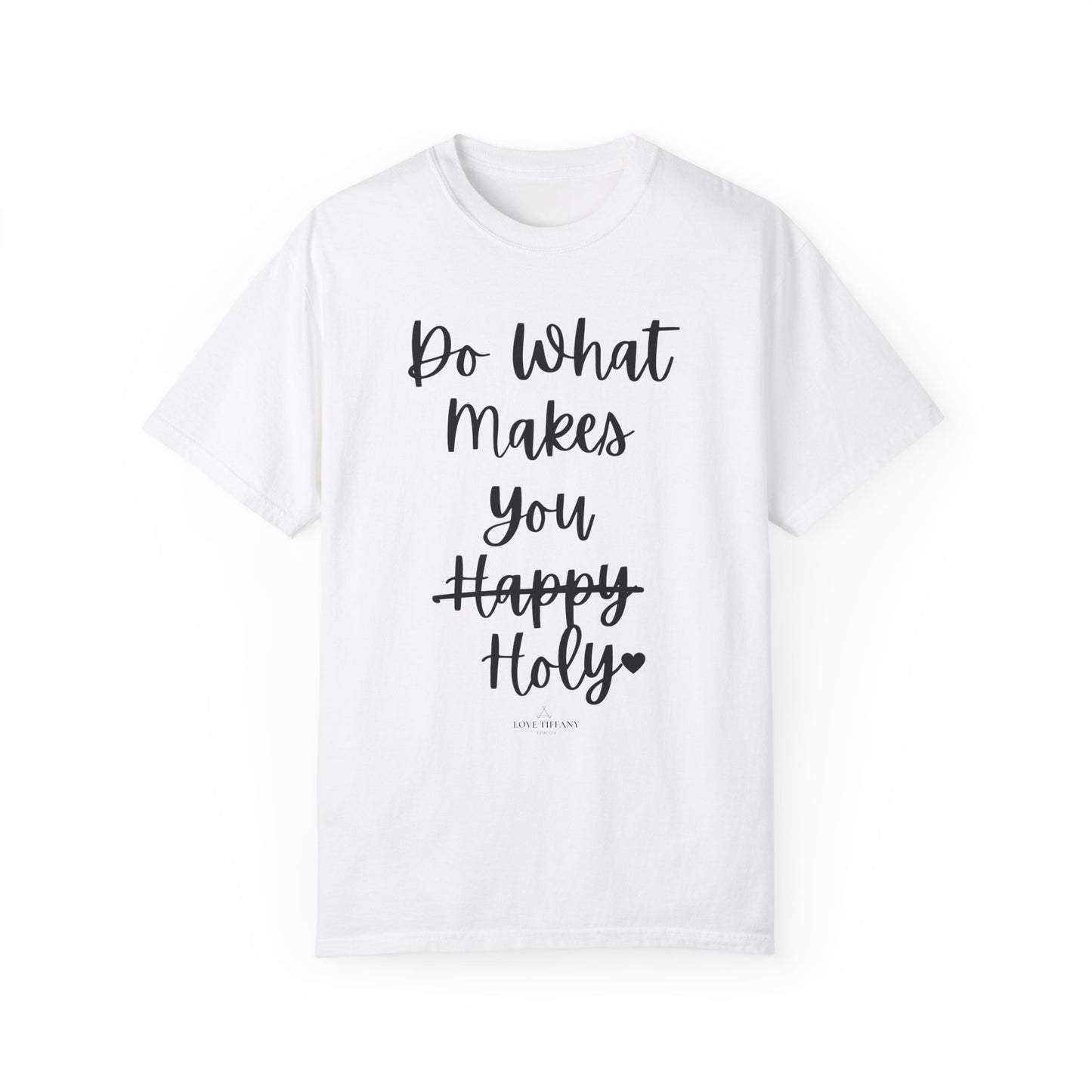 "Do What Makes You Holy" Ladies Comfort Colors T-Shirt | Jesus Collection by Love Tiffany