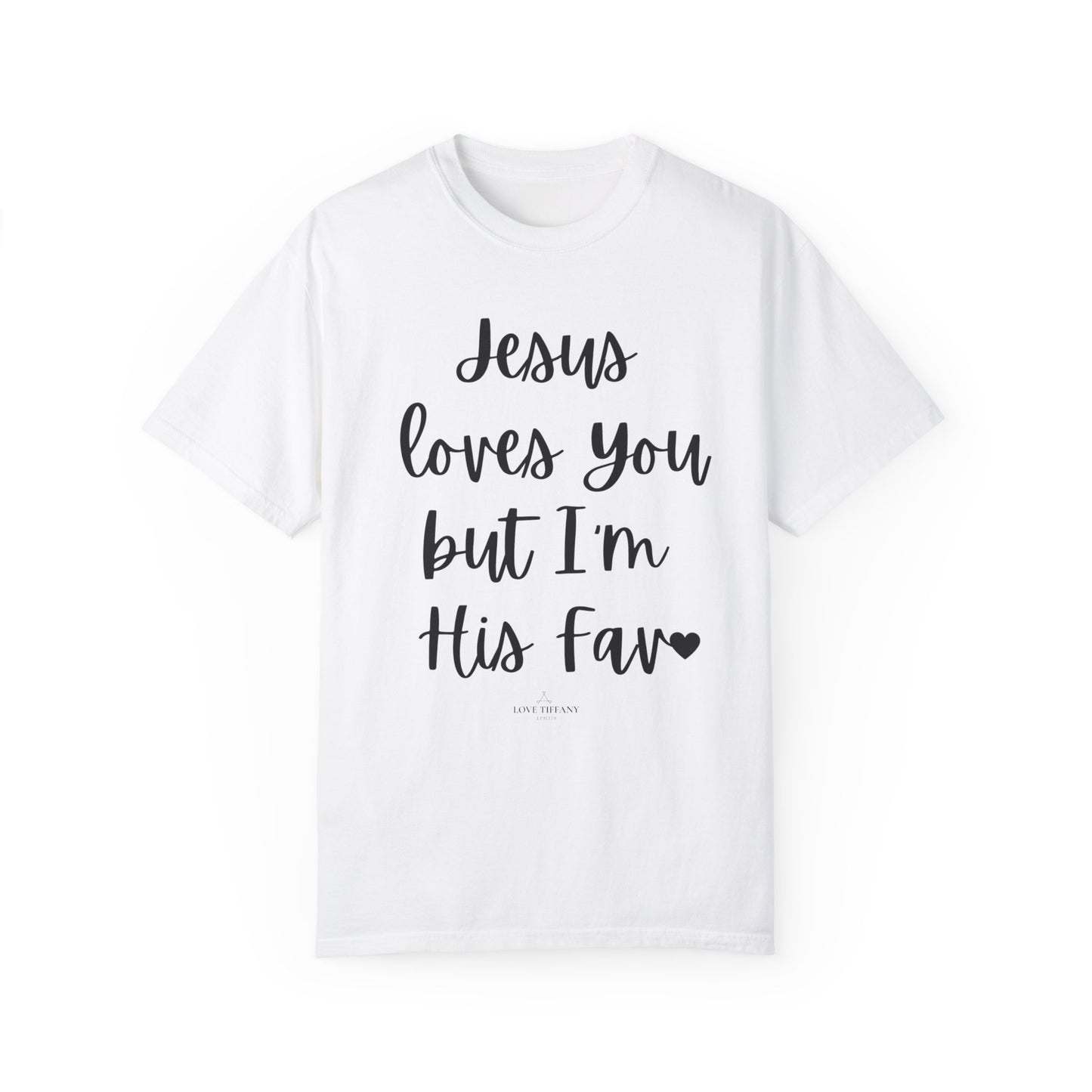 "Jesus Loves You But I'm His Fav" Ladies Comfort Colors T-Shirt | Jesus Collection by Love Tiffany