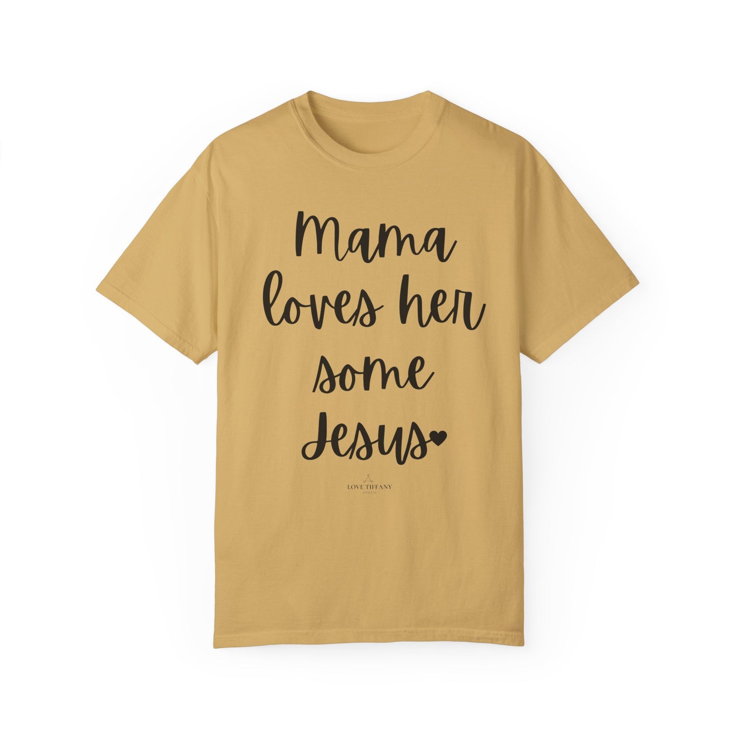 "Mama Loves Her Some Jesus" Ladies Comfort Colors T-Shirt | Jesus Collection by Love Tiffany