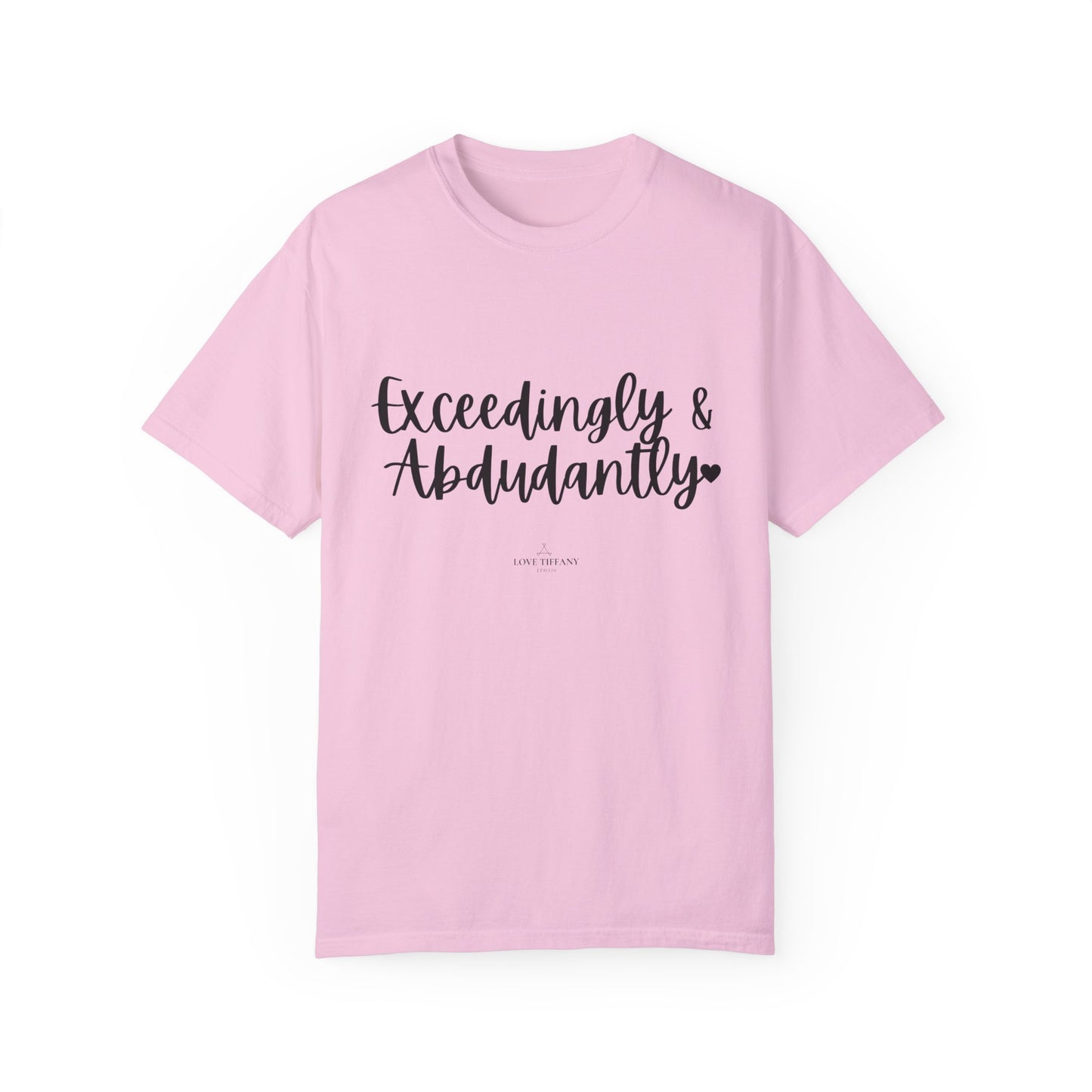 "Exceedingly & Abundantly" Ladies Comfort Colors T-Shirt | Jesus Collection by Love Tiffany