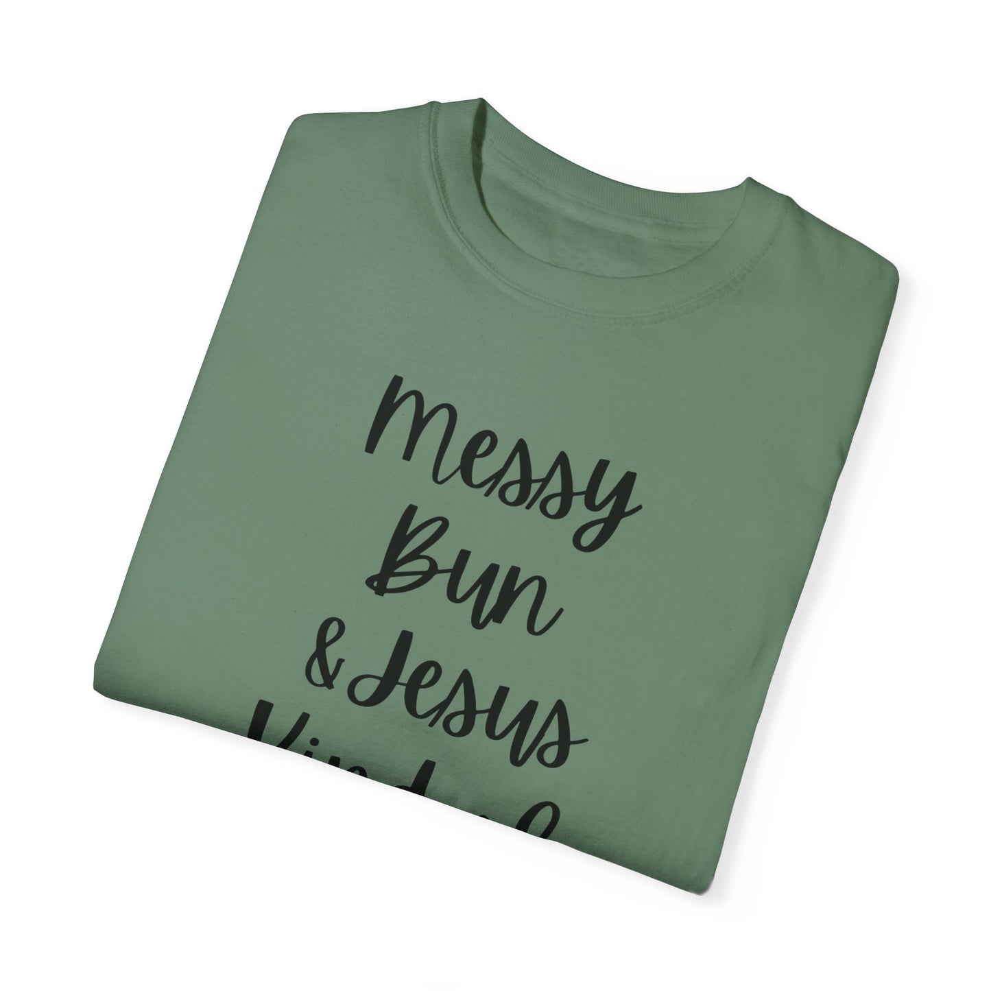 "Messy Bun & Jesus Kind of Day" Ladies Comfort Colors T-Shirt | Jesus Collection by Love Tiffany