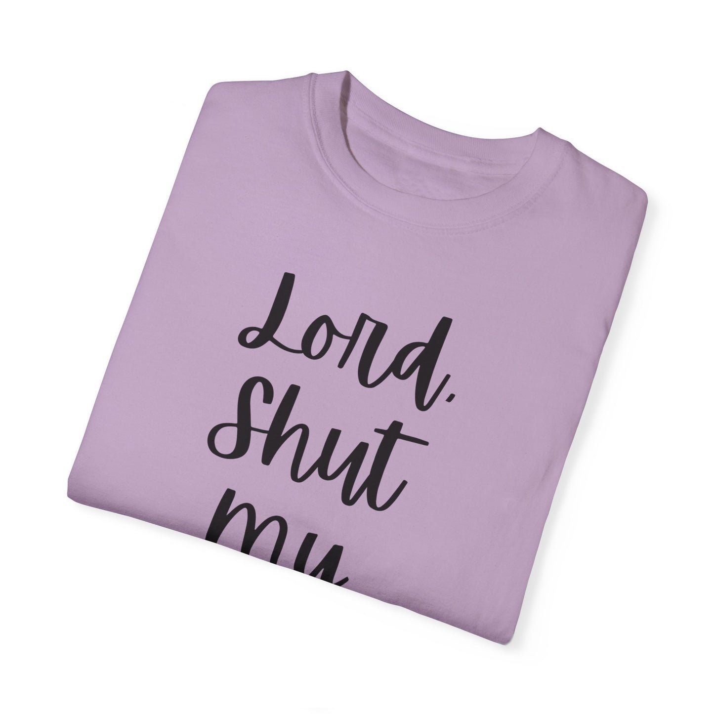 "Lord Shut My Mouth" Ladies Comfort Colors T-Shirt | Jesus Collection by Love Tiffany