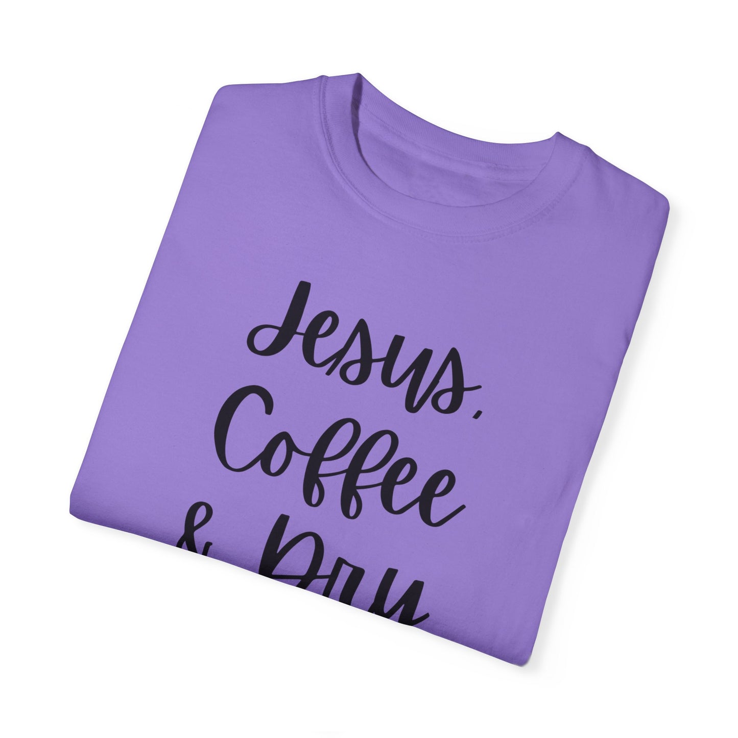 "Jesus Coffee & Dry Shampoo" Ladies Comfort Colors T-Shirt | Jesus Collection by Love Tiffany