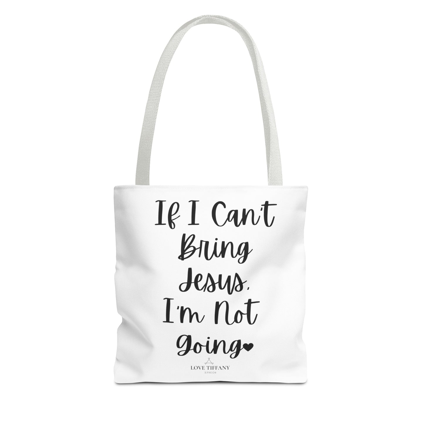 "If I Can't Bring Jesus I'm Not Going" Tote Bag | Jesus Collection by Love Tiffany
