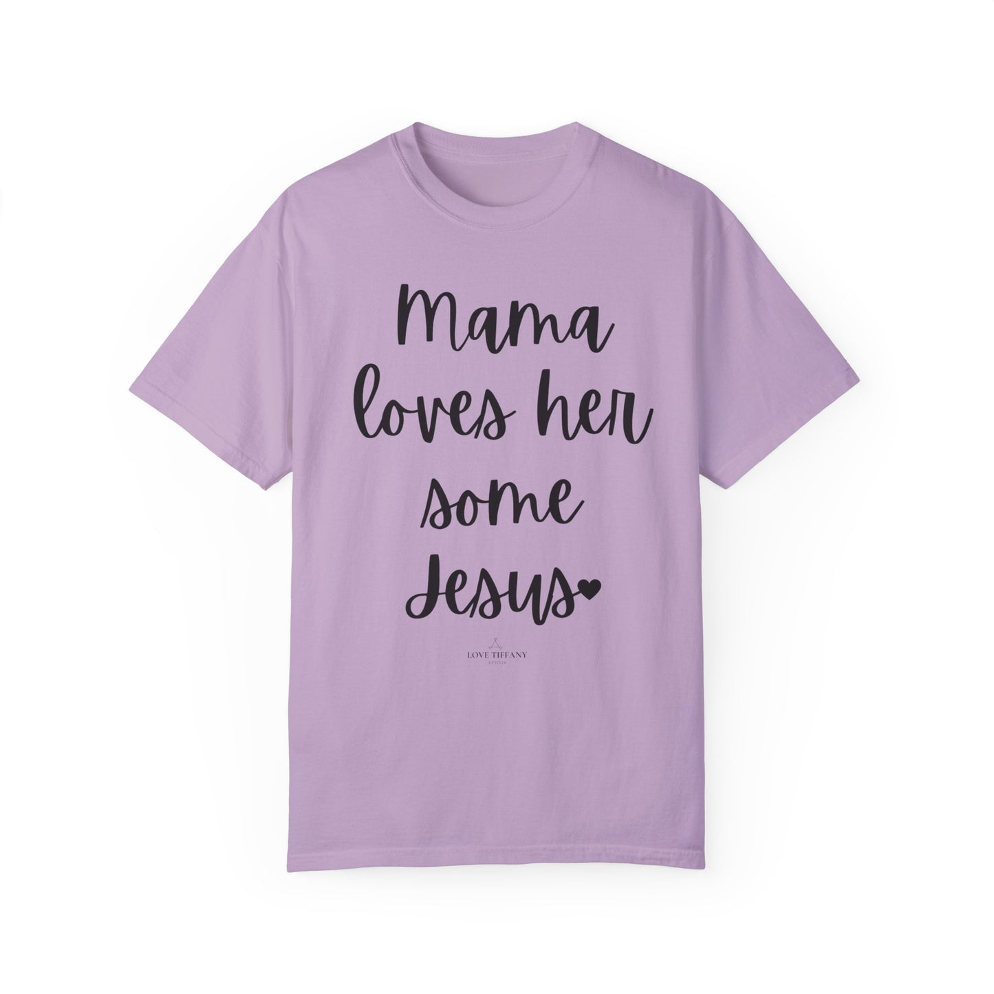 "Mama Loves Her Some Jesus" Ladies Comfort Colors T-Shirt | Jesus Collection by Love Tiffany