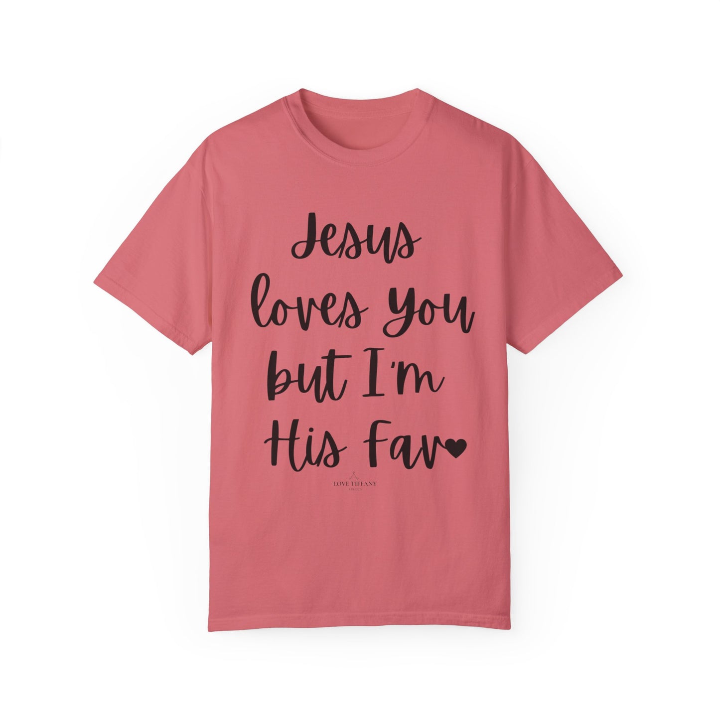 "Jesus Loves You But I'm His Fav" Ladies Comfort Colors T-Shirt | Jesus Collection by Love Tiffany