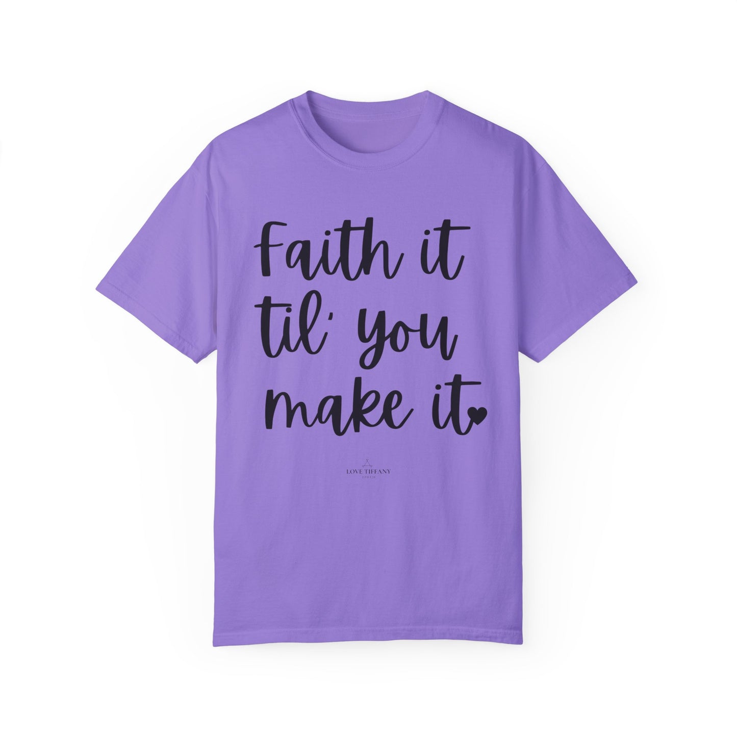 "Faith It Til You Make It" Ladies Comfort Colors T-Shirt | Jesus Collection by Love Tiffany