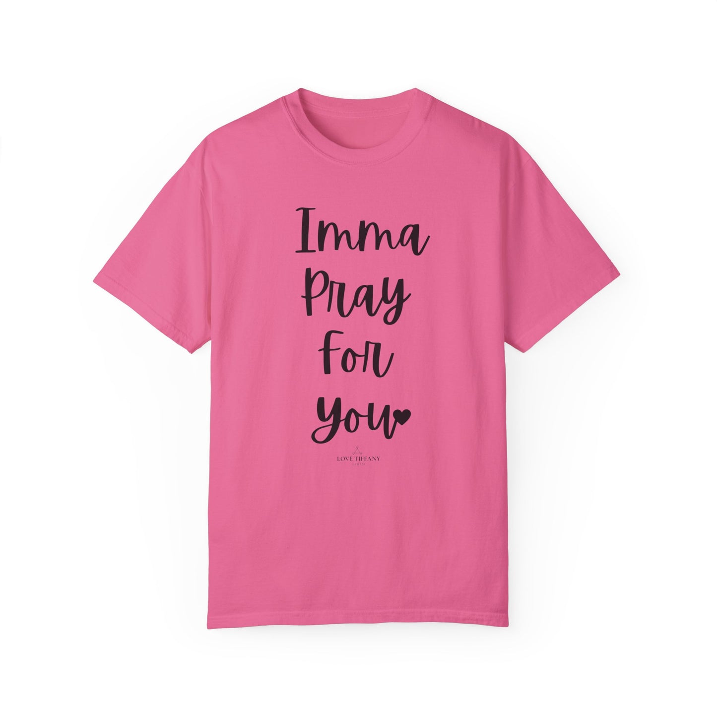 "Imma Pray For You" Ladies Comfort Colors T-Shirt | Jesus Collection by Love Tiffany