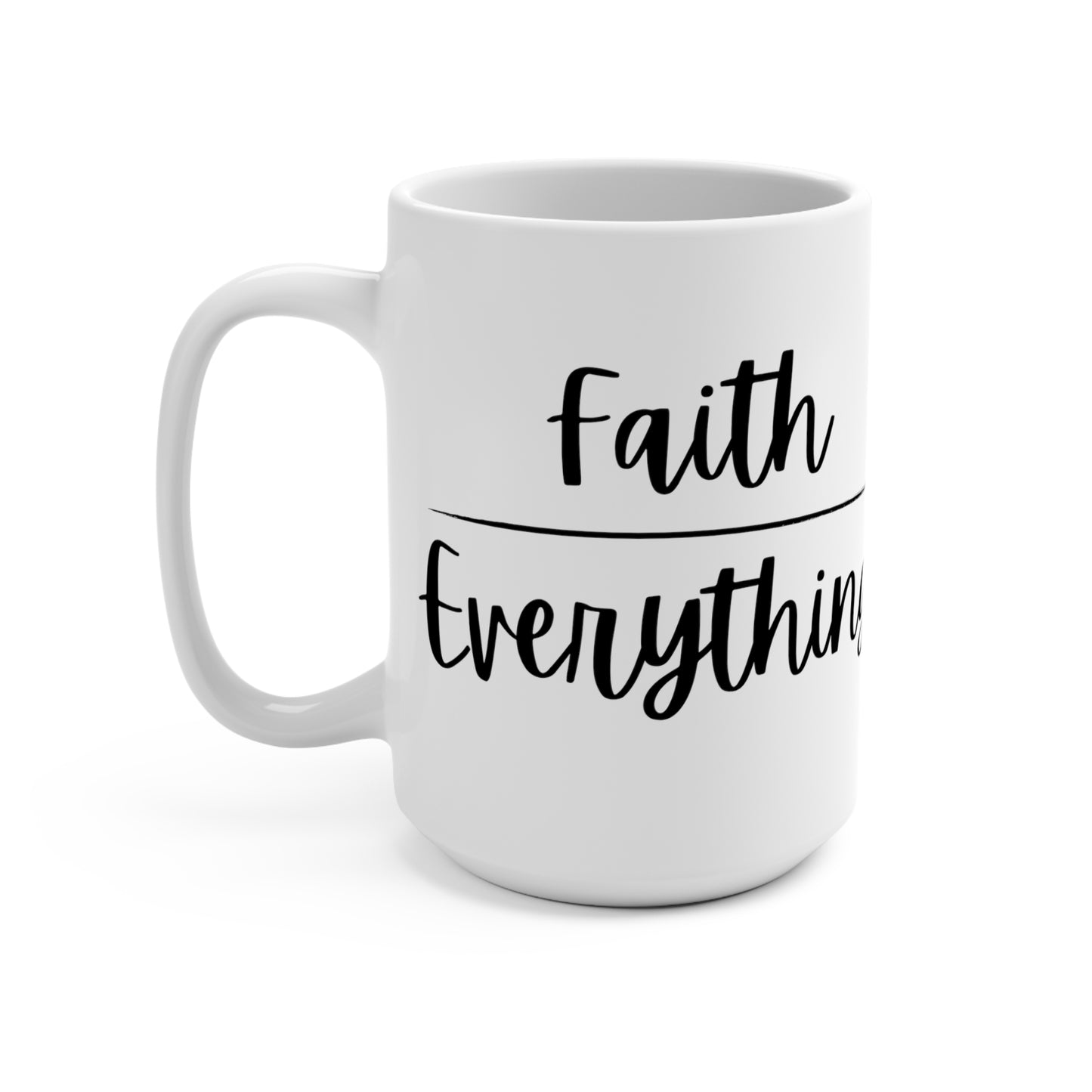 "Faith (Over) Everything" White Gloss Ceramic Mug 15oz | Jesus Collection by Love Tiffany