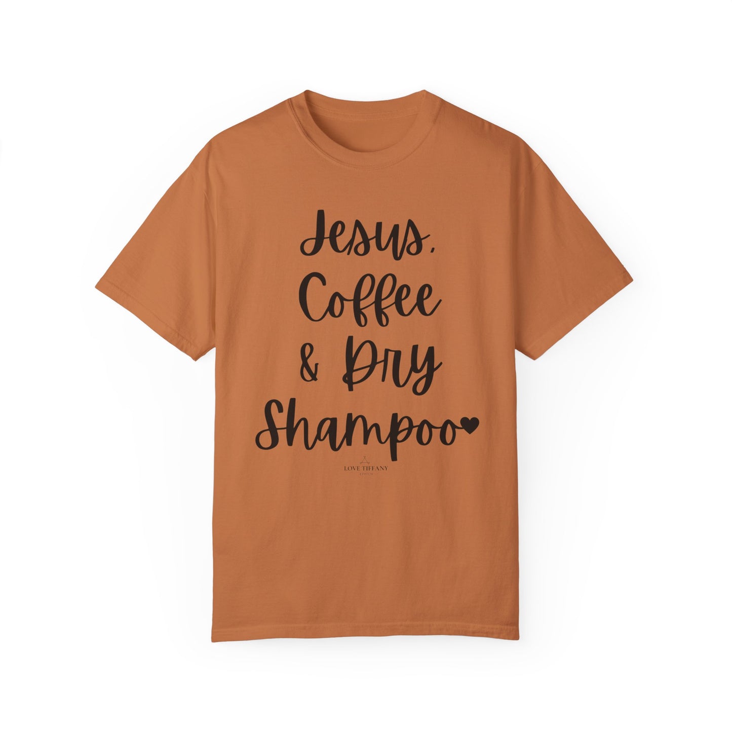 "Jesus Coffee & Dry Shampoo" Ladies Comfort Colors T-Shirt | Jesus Collection by Love Tiffany