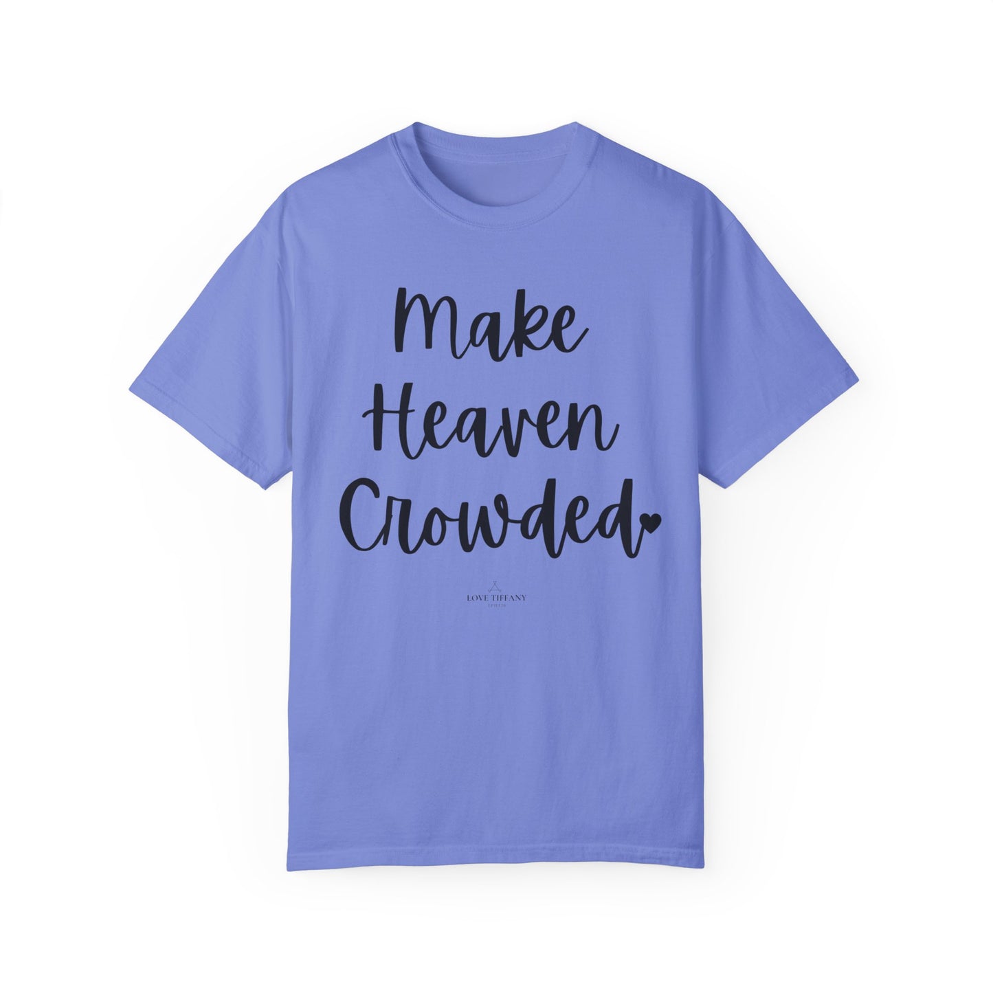 "Make Heaven Crowded" Ladies Comfort Colors T-Shirt | Jesus Collection by Love Tiffany