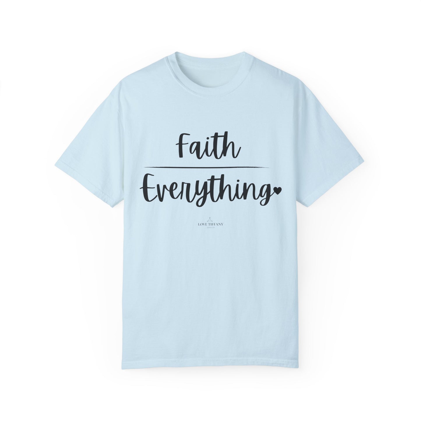 "Faith (Over) Everything" Ladies Comfort Colors T-Shirt | Jesus Collection by Love Tiffany