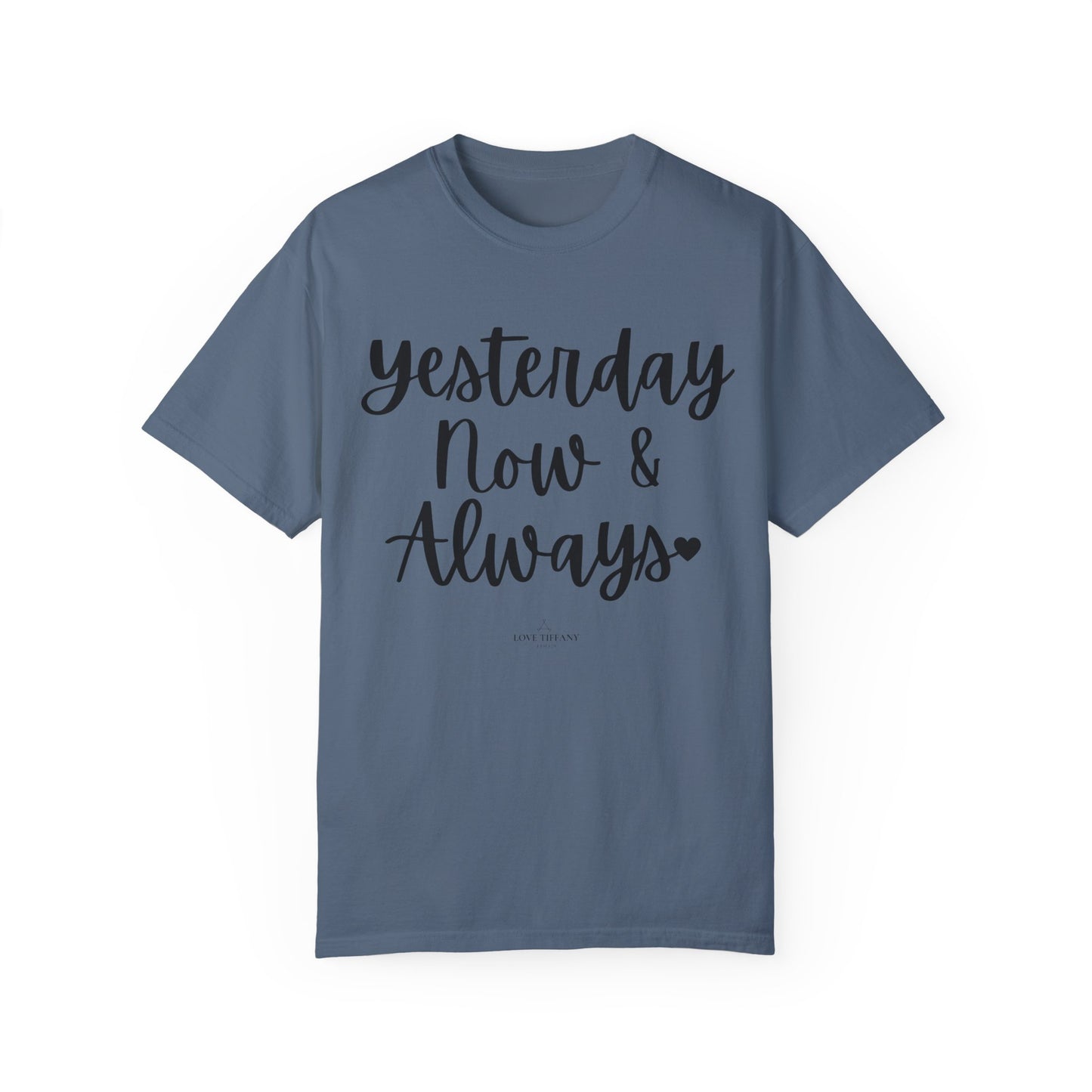 "Yesterday Now & Always" Ladies Comfort Colors T-Shirt | Jesus Collection by Love Tiffany