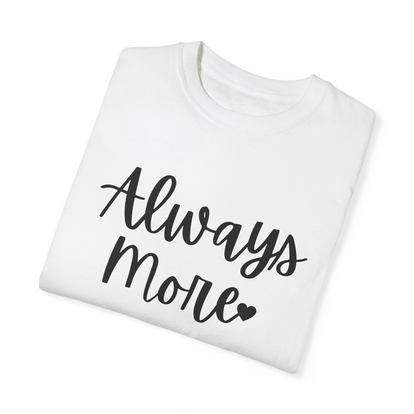 "Always More" Ladies Comfort Colors T-Shirt | Jesus Collection by Love Tiffany
