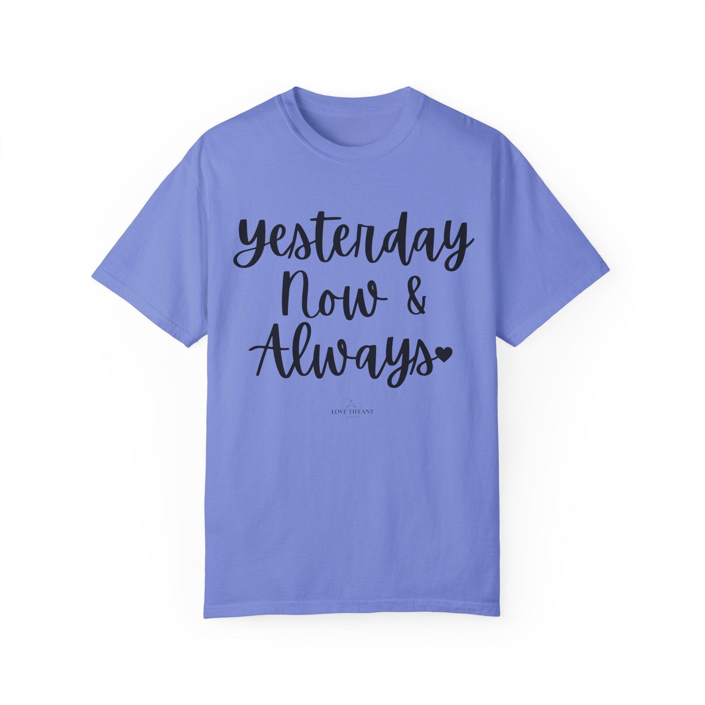 "Yesterday Now & Always" Ladies Comfort Colors T-Shirt | Jesus Collection by Love Tiffany
