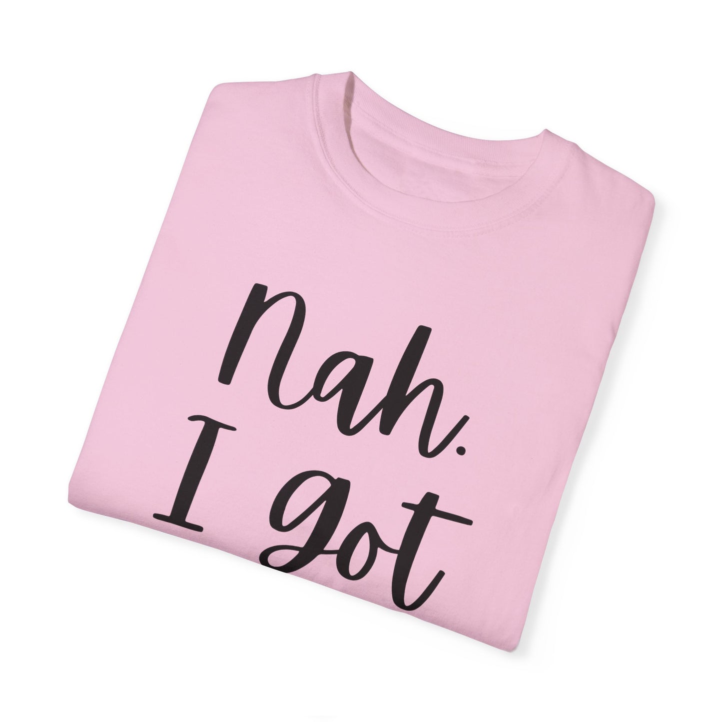 "Nah. I Got Jesus" Ladies Comfort Colors T-Shirt | Jesus Collection by Love Tiffany
