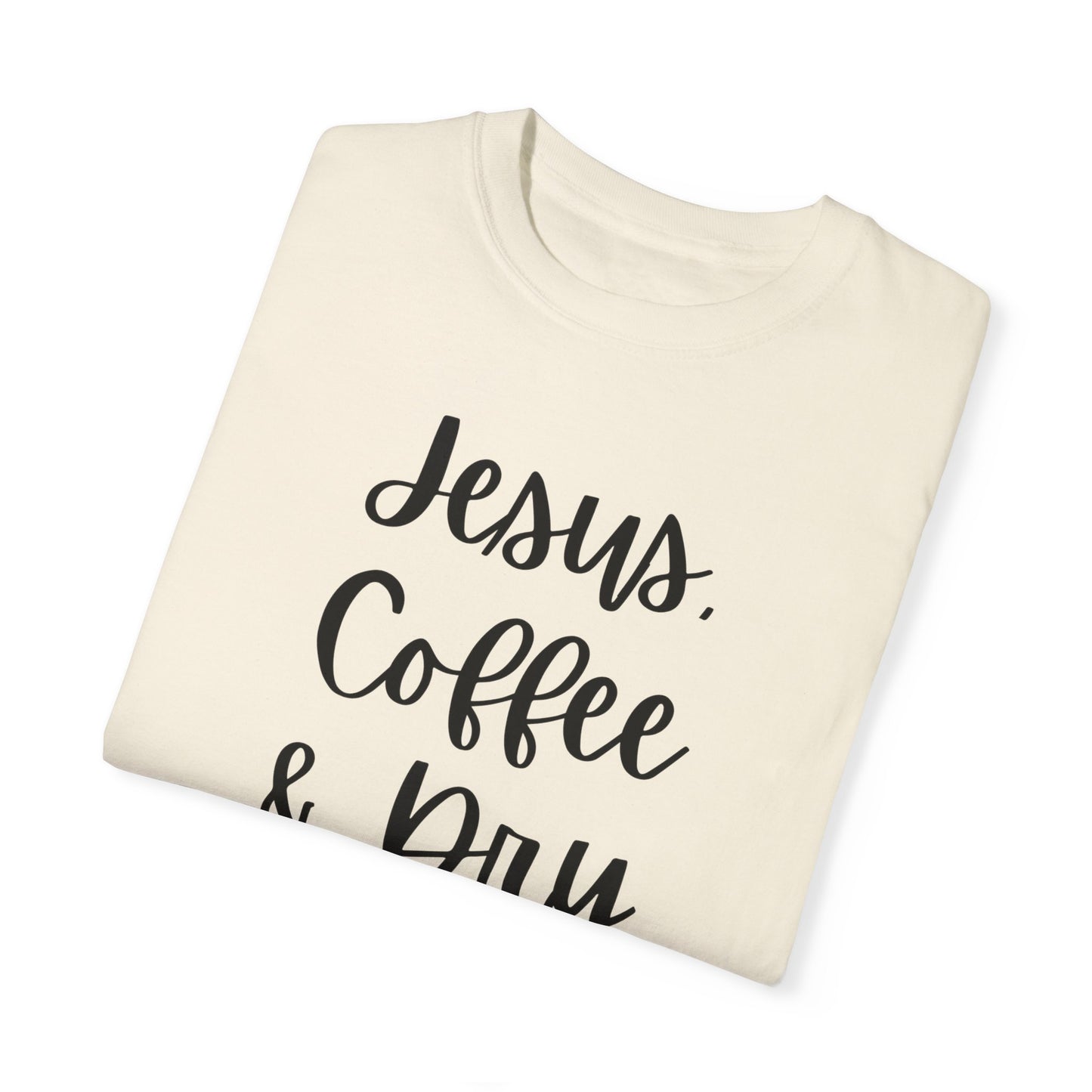 "Jesus Coffee & Dry Shampoo" Ladies Comfort Colors T-Shirt | Jesus Collection by Love Tiffany
