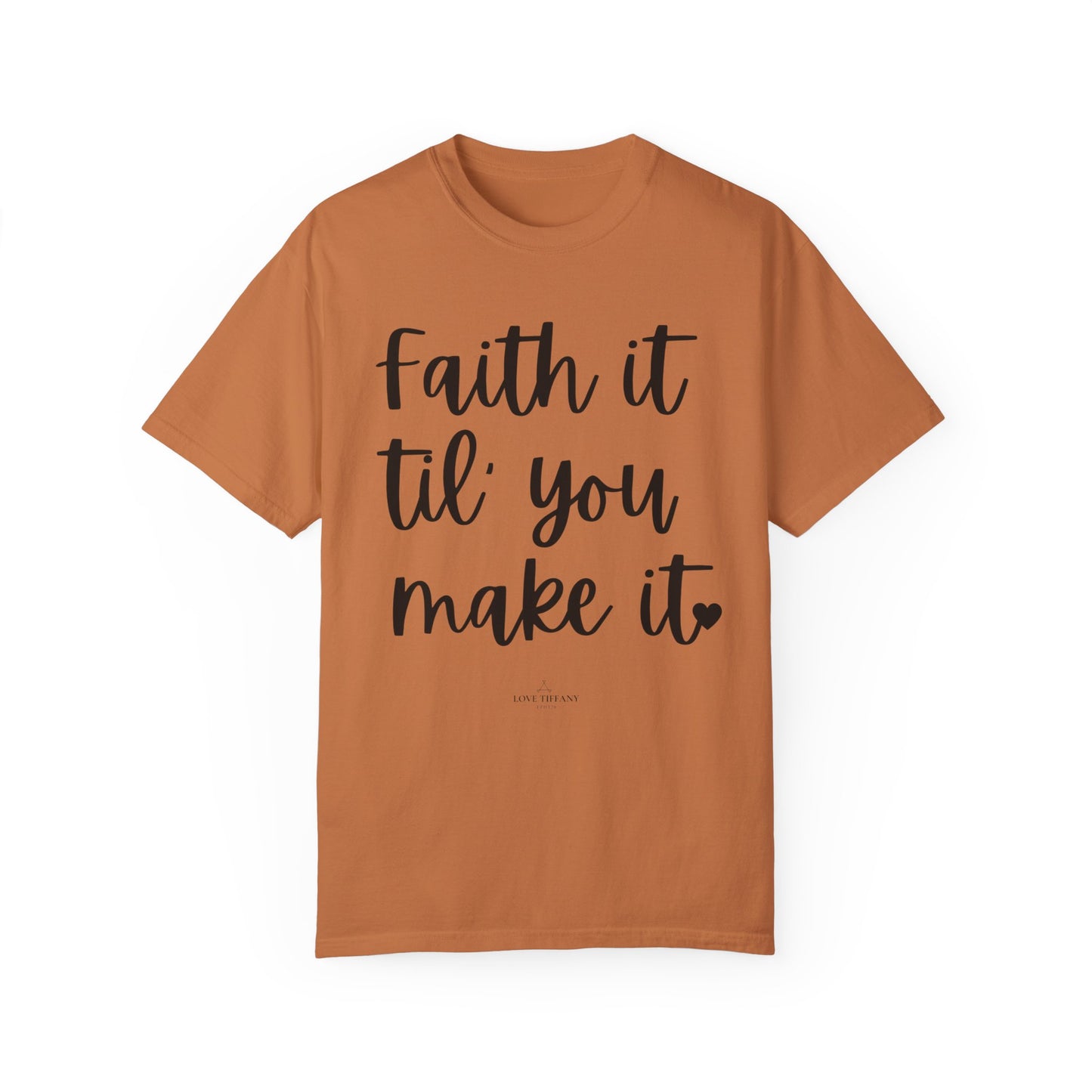 "Faith It Til You Make It" Ladies Comfort Colors T-Shirt | Jesus Collection by Love Tiffany