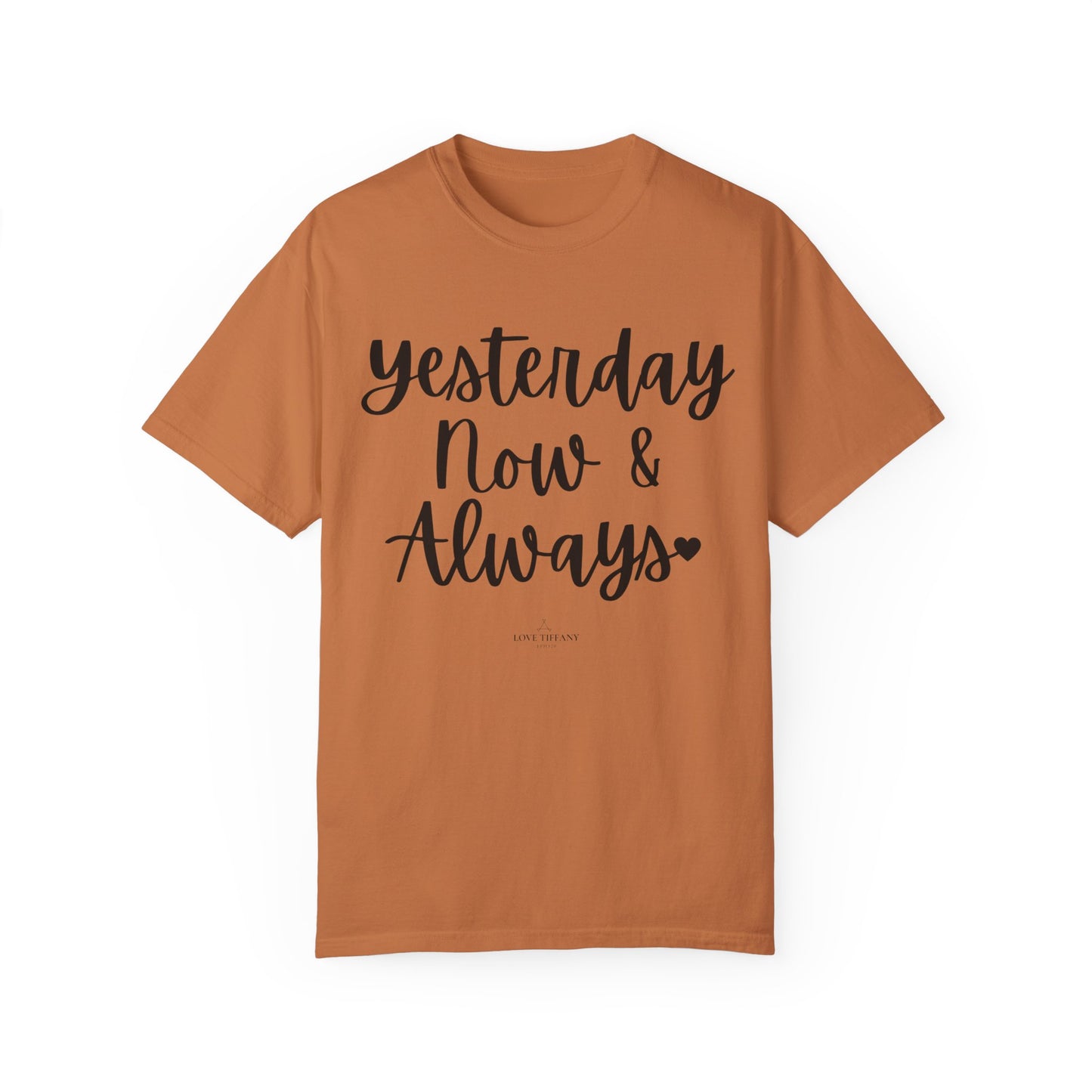"Yesterday Now & Always" Ladies Comfort Colors T-Shirt | Jesus Collection by Love Tiffany