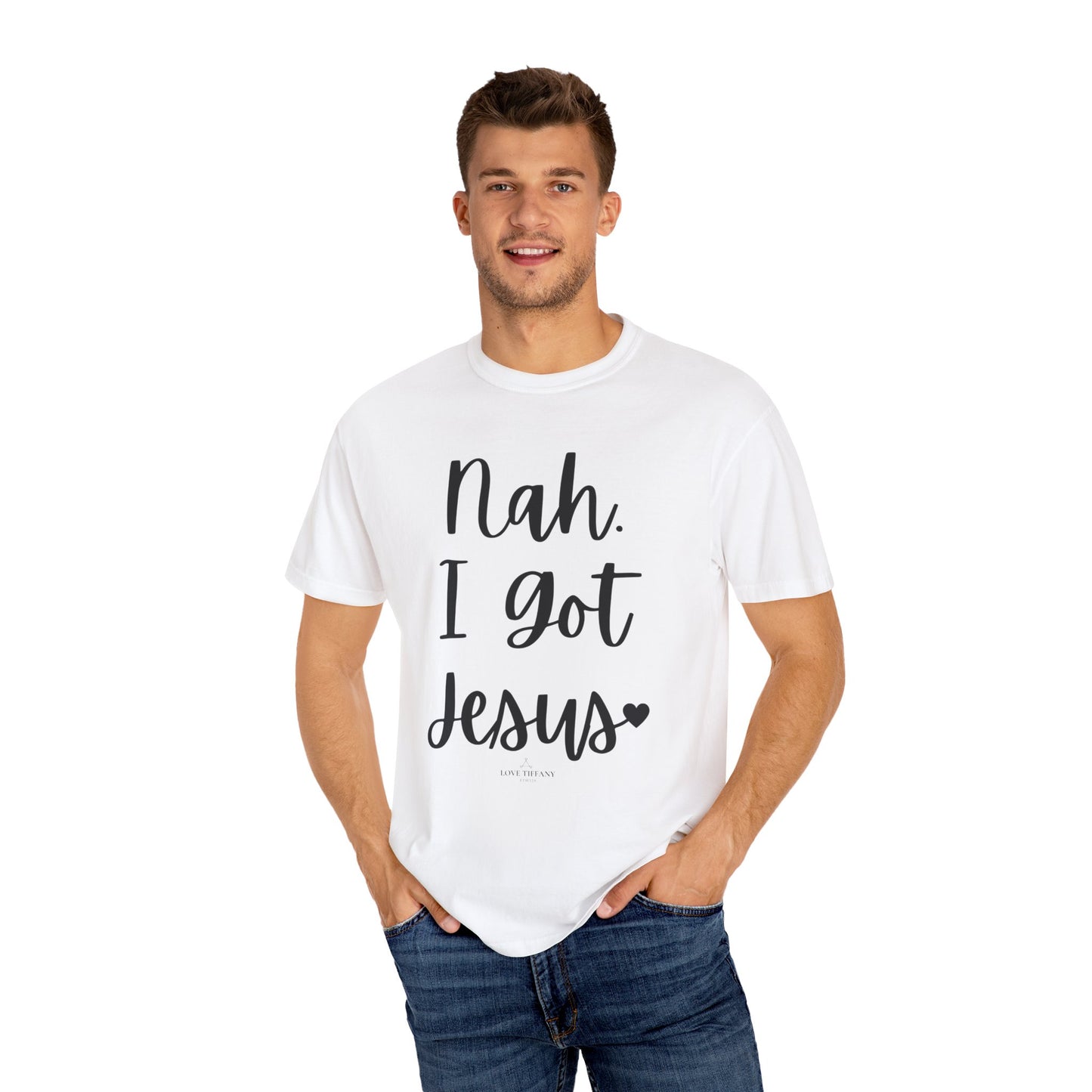 "Nah. I Got Jesus" Ladies Comfort Colors T-Shirt | Jesus Collection by Love Tiffany