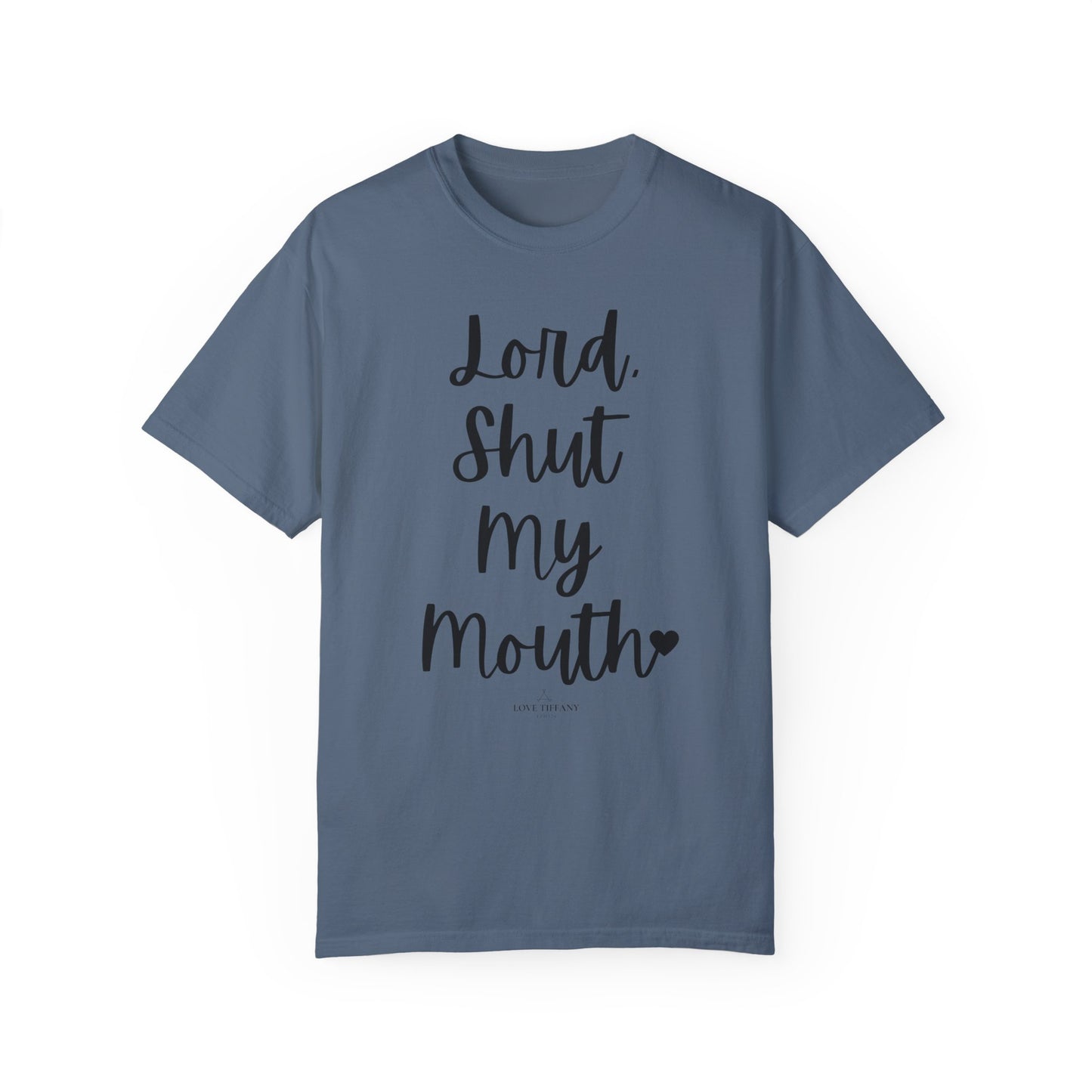 "Lord Shut My Mouth" Ladies Comfort Colors T-Shirt | Jesus Collection by Love Tiffany