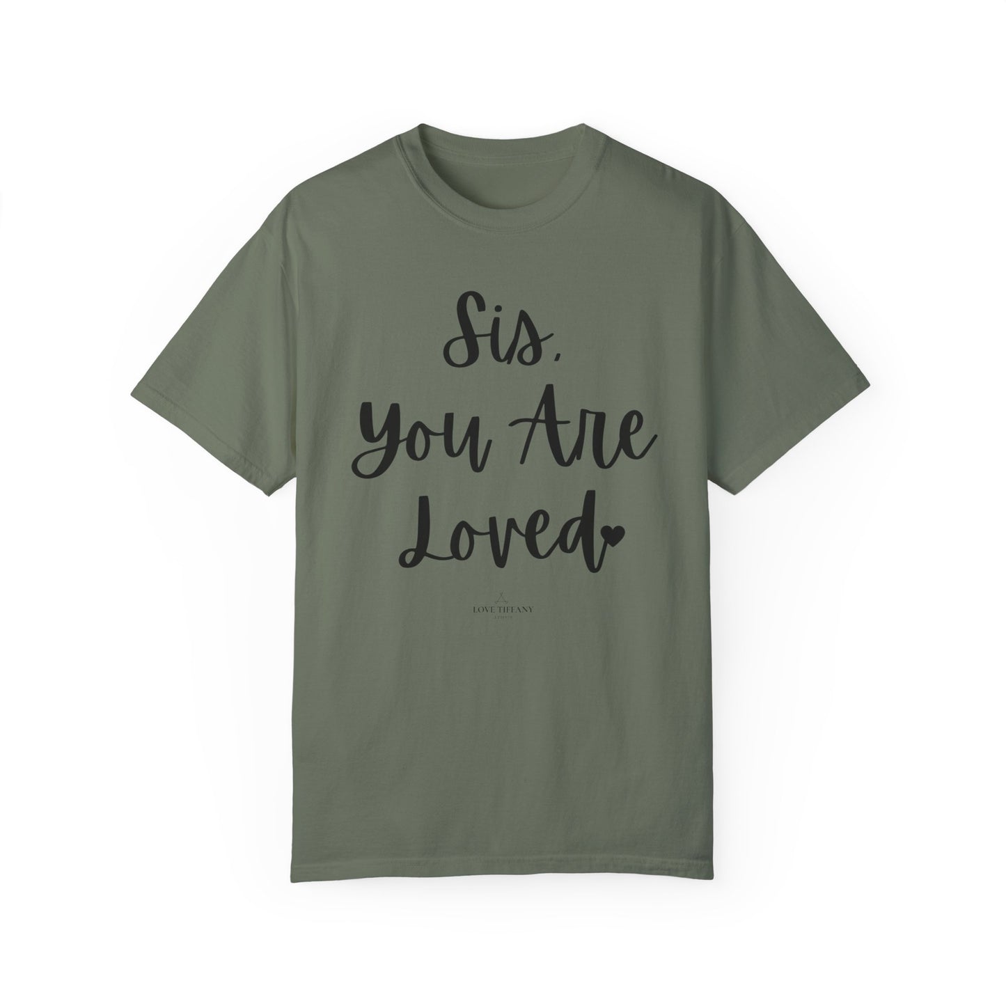 "Sis You Are Loved" Ladies Comfort Colors T-Shirt | Jesus Collection by Love Tiffany