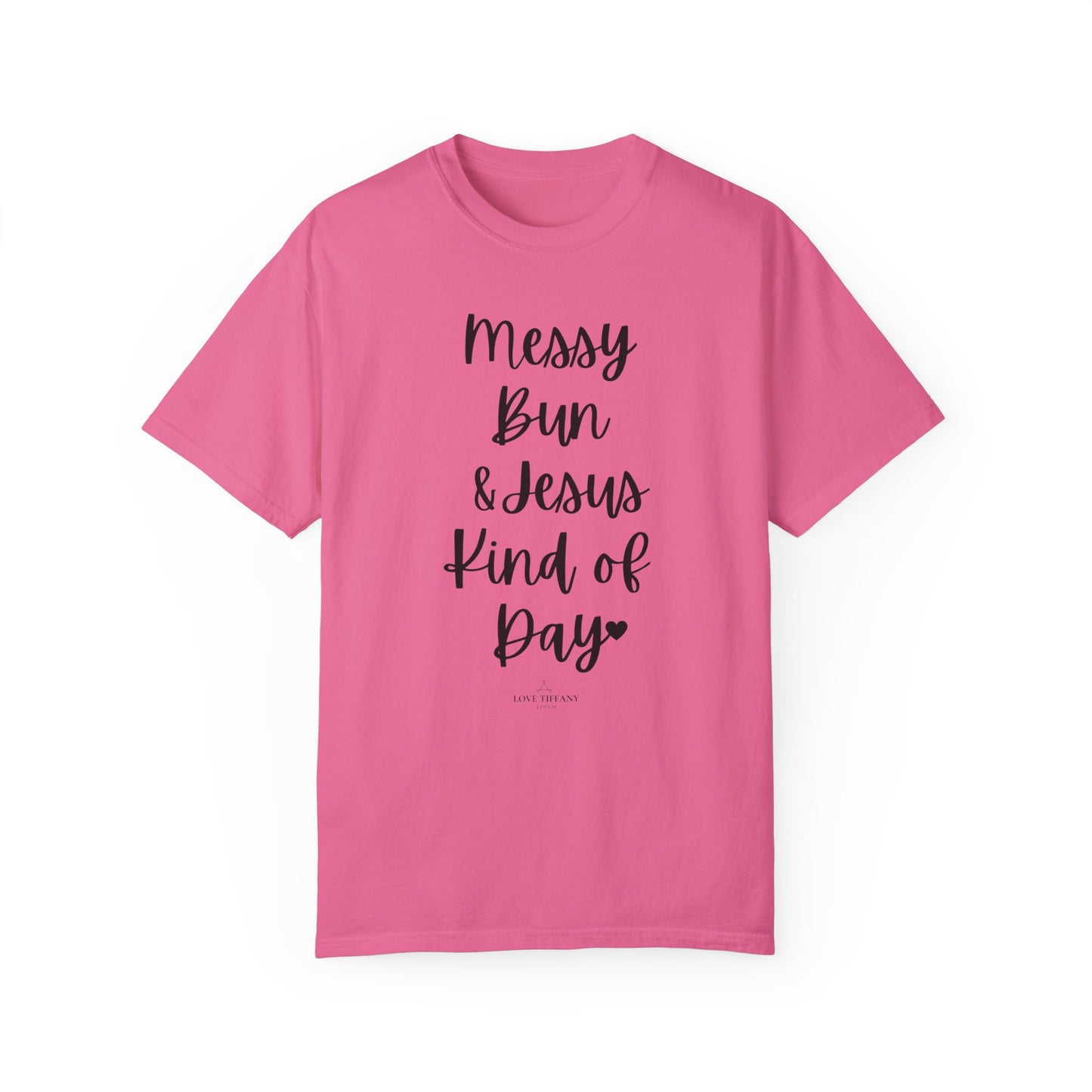 "Messy Bun & Jesus Kind of Day" Ladies Comfort Colors T-Shirt | Jesus Collection by Love Tiffany