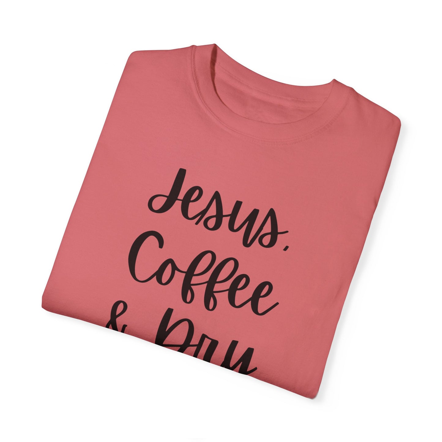 "Jesus Coffee & Dry Shampoo" Ladies Comfort Colors T-Shirt | Jesus Collection by Love Tiffany
