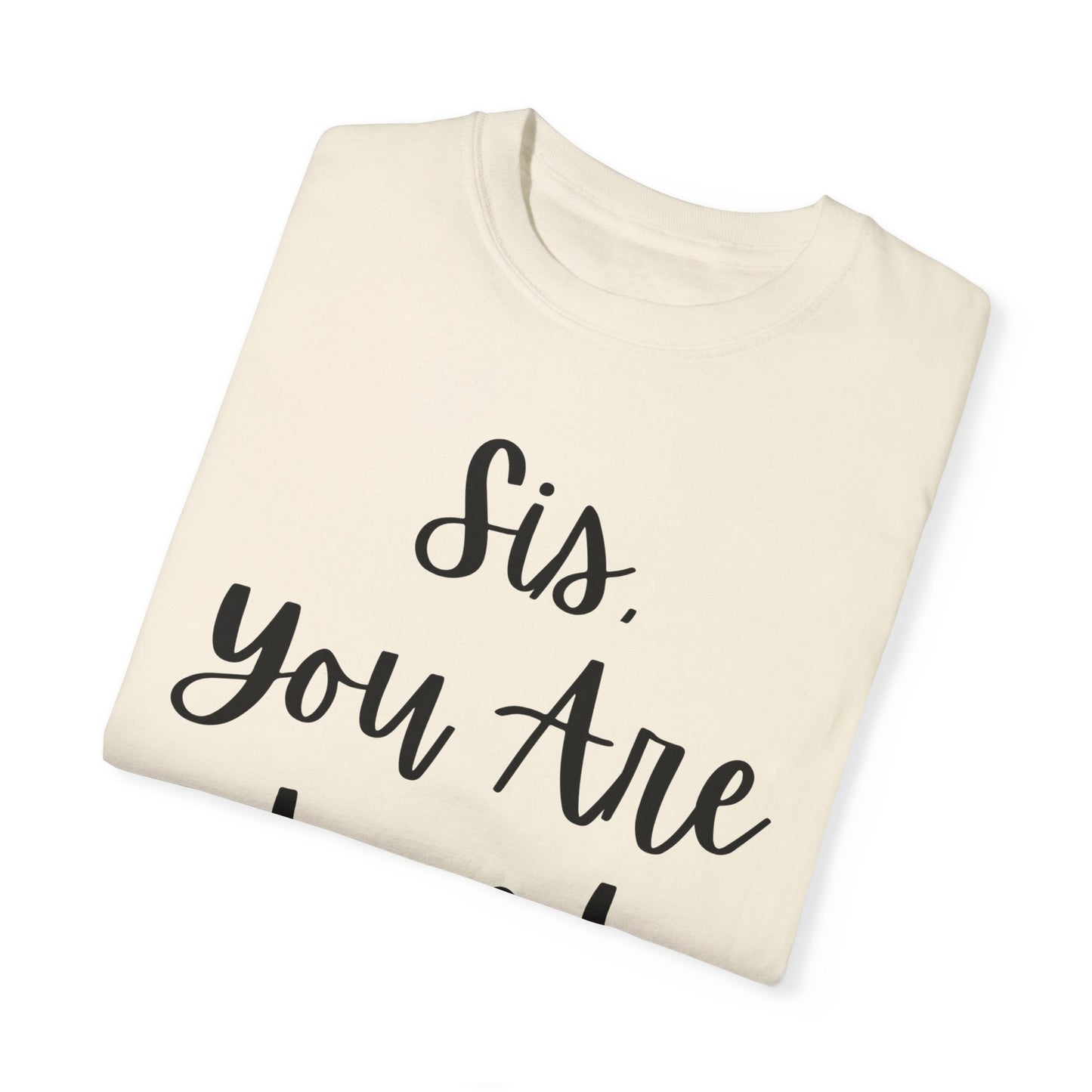 "Sis You Are Loved" Ladies Comfort Colors T-Shirt | Jesus Collection by Love Tiffany