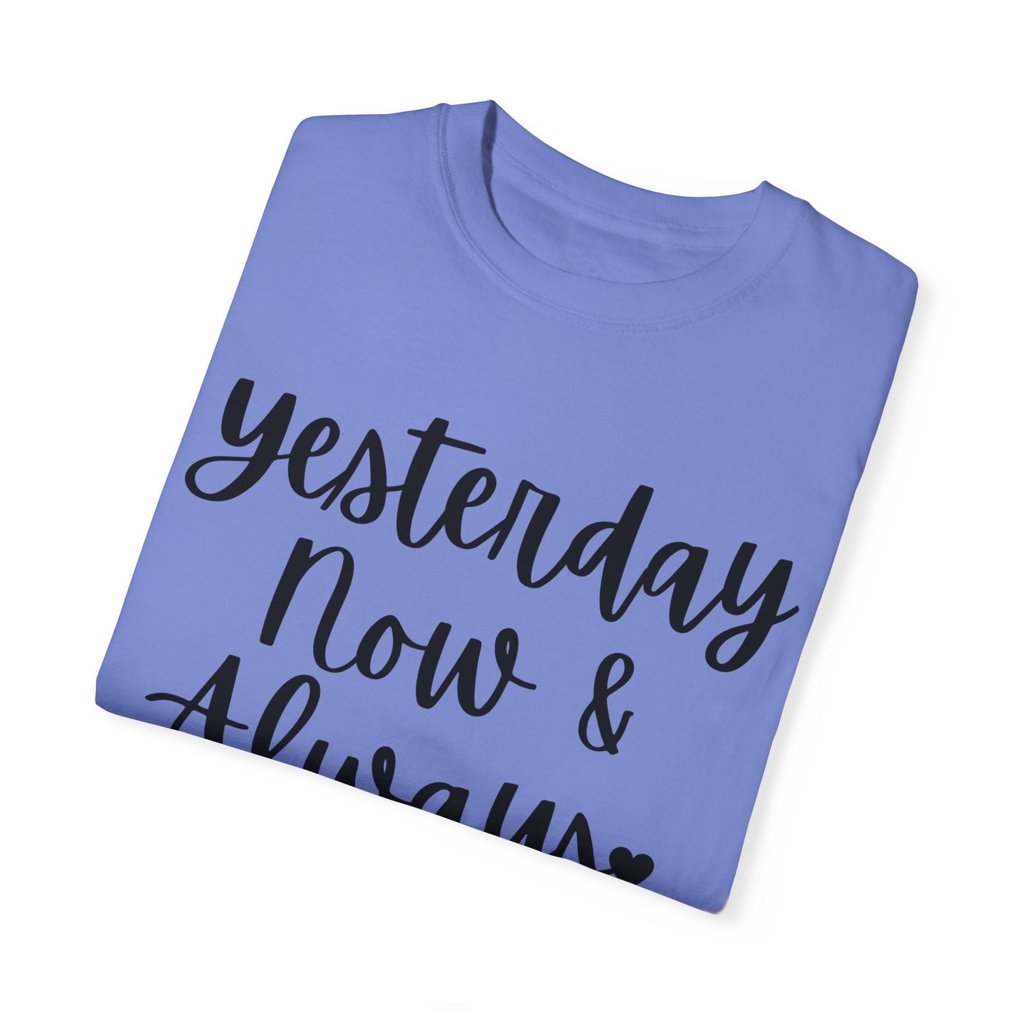 "Yesterday Now & Always" Ladies Comfort Colors T-Shirt | Jesus Collection by Love Tiffany