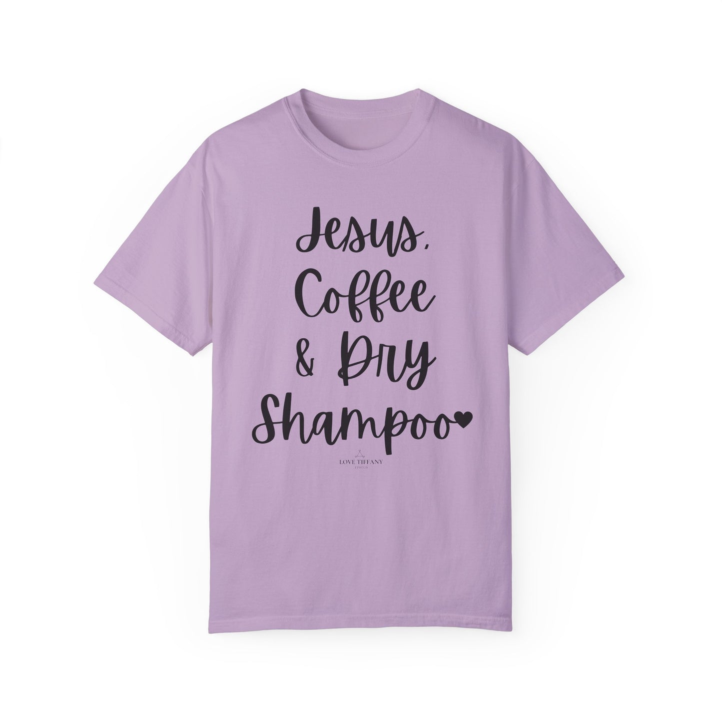 "Jesus Coffee & Dry Shampoo" Ladies Comfort Colors T-Shirt | Jesus Collection by Love Tiffany