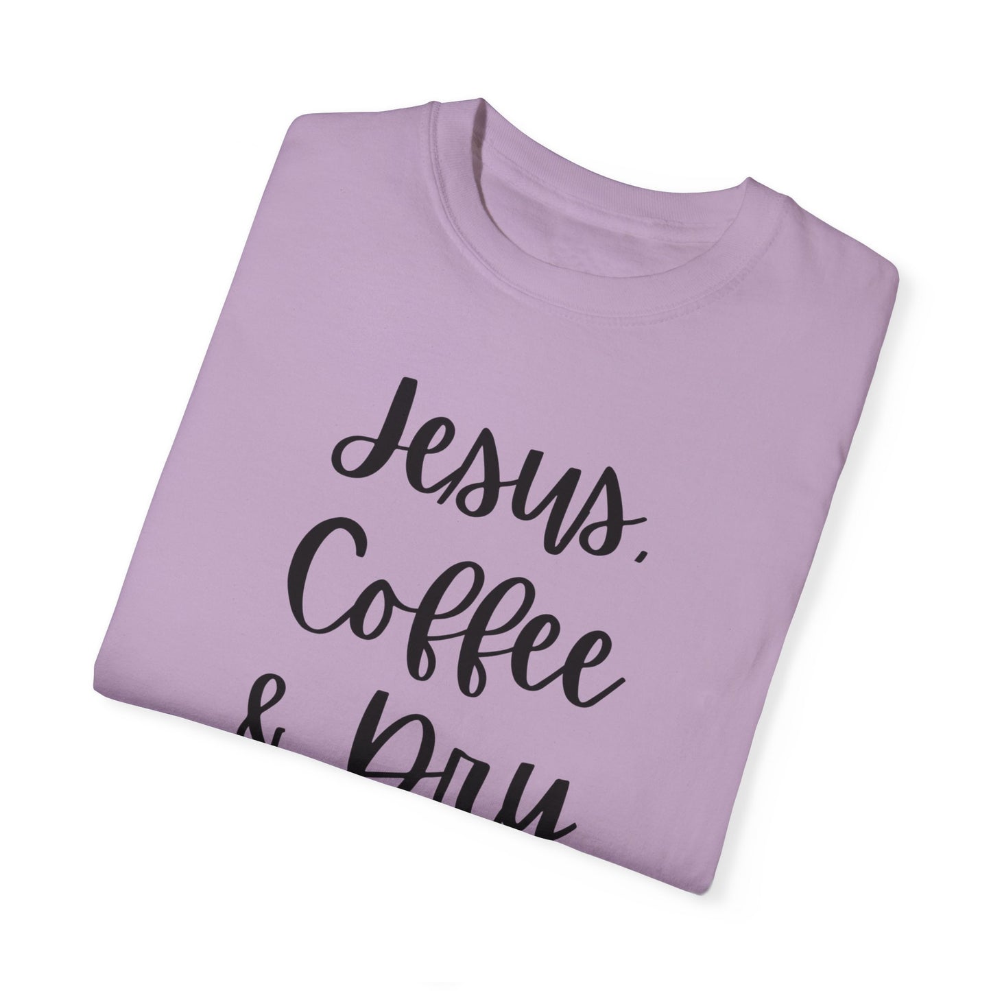 "Jesus Coffee & Dry Shampoo" Ladies Comfort Colors T-Shirt | Jesus Collection by Love Tiffany