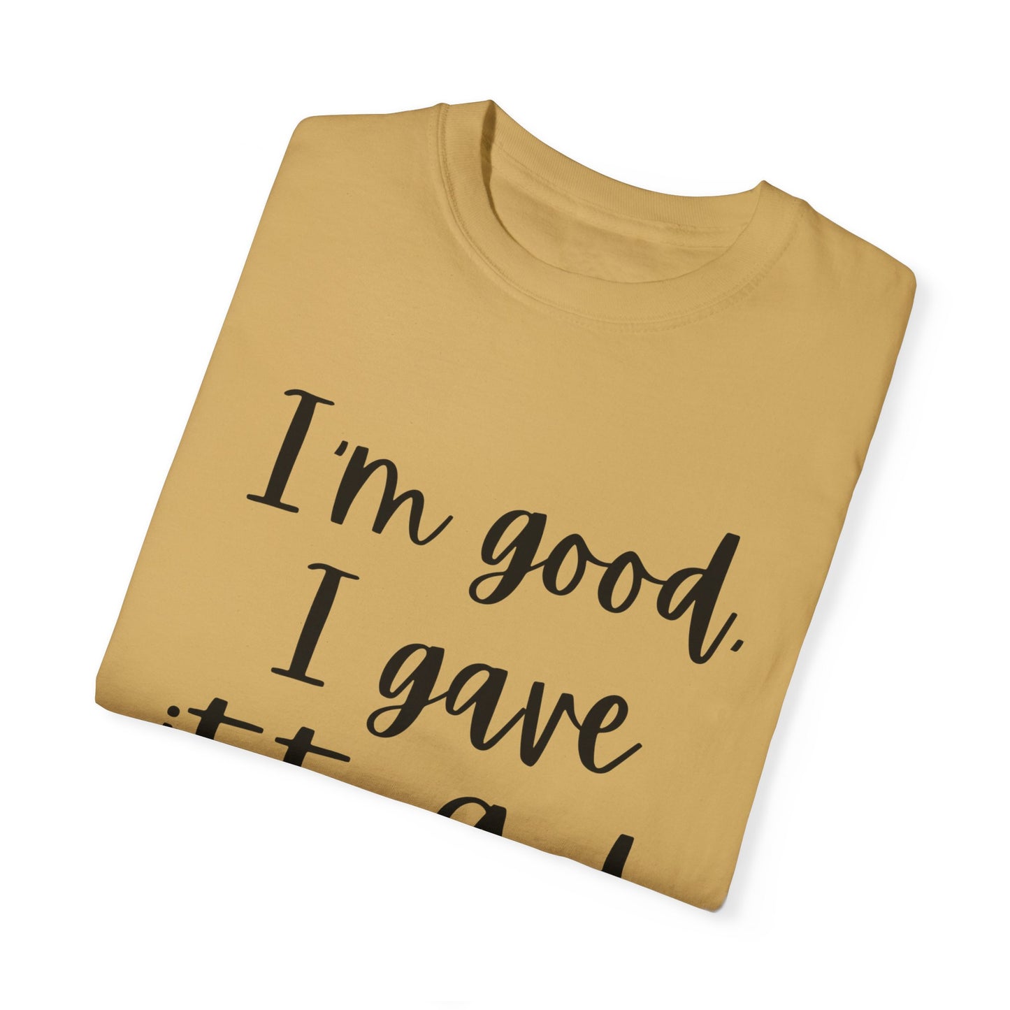 "I'm Good I Gave it To God" Ladies Comfort Colors T-Shirt | Jesus Collection by Love Tiffany