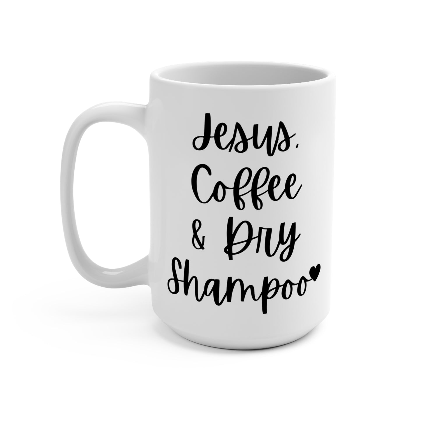 "Jesus, Coffee & Dry Shampoo" White Gloss Ceramic Mug 15oz | Jesus Collection by Love Tiffany