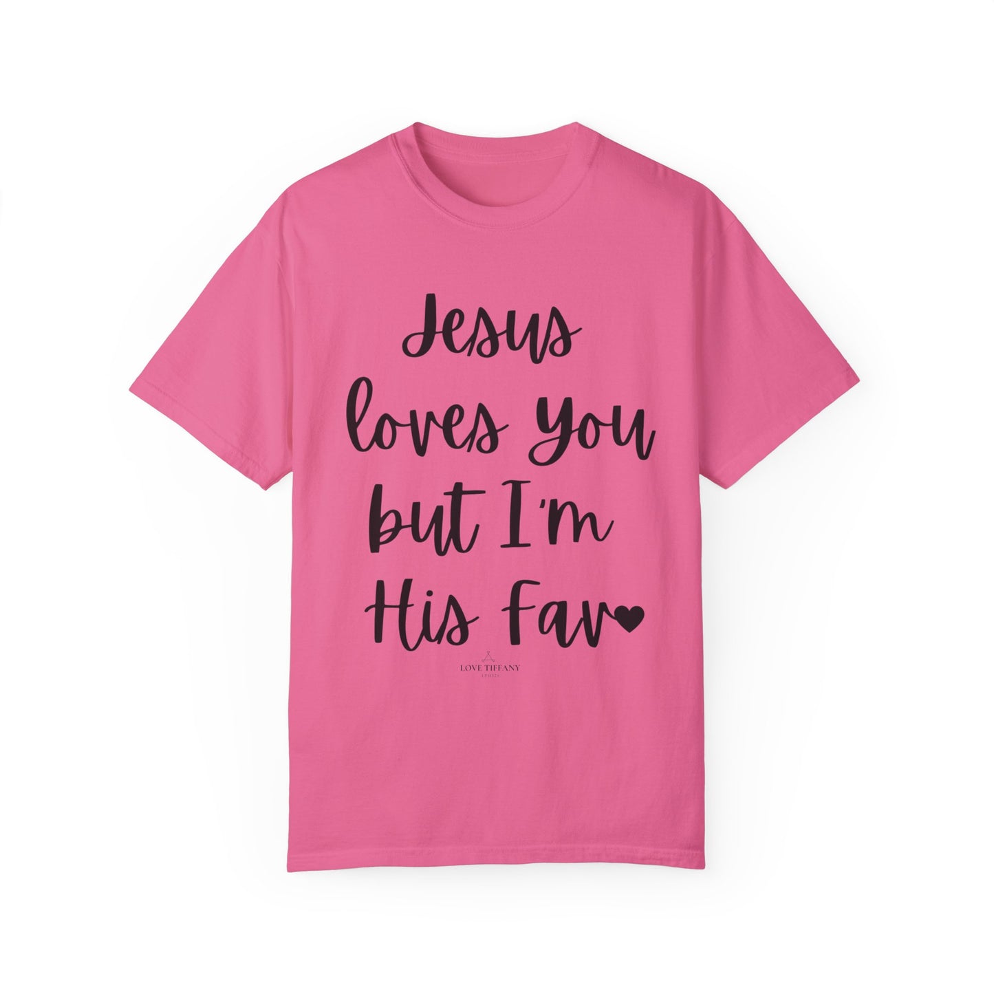 "Jesus Loves You But I'm His Fav" Ladies Comfort Colors T-Shirt | Jesus Collection by Love Tiffany