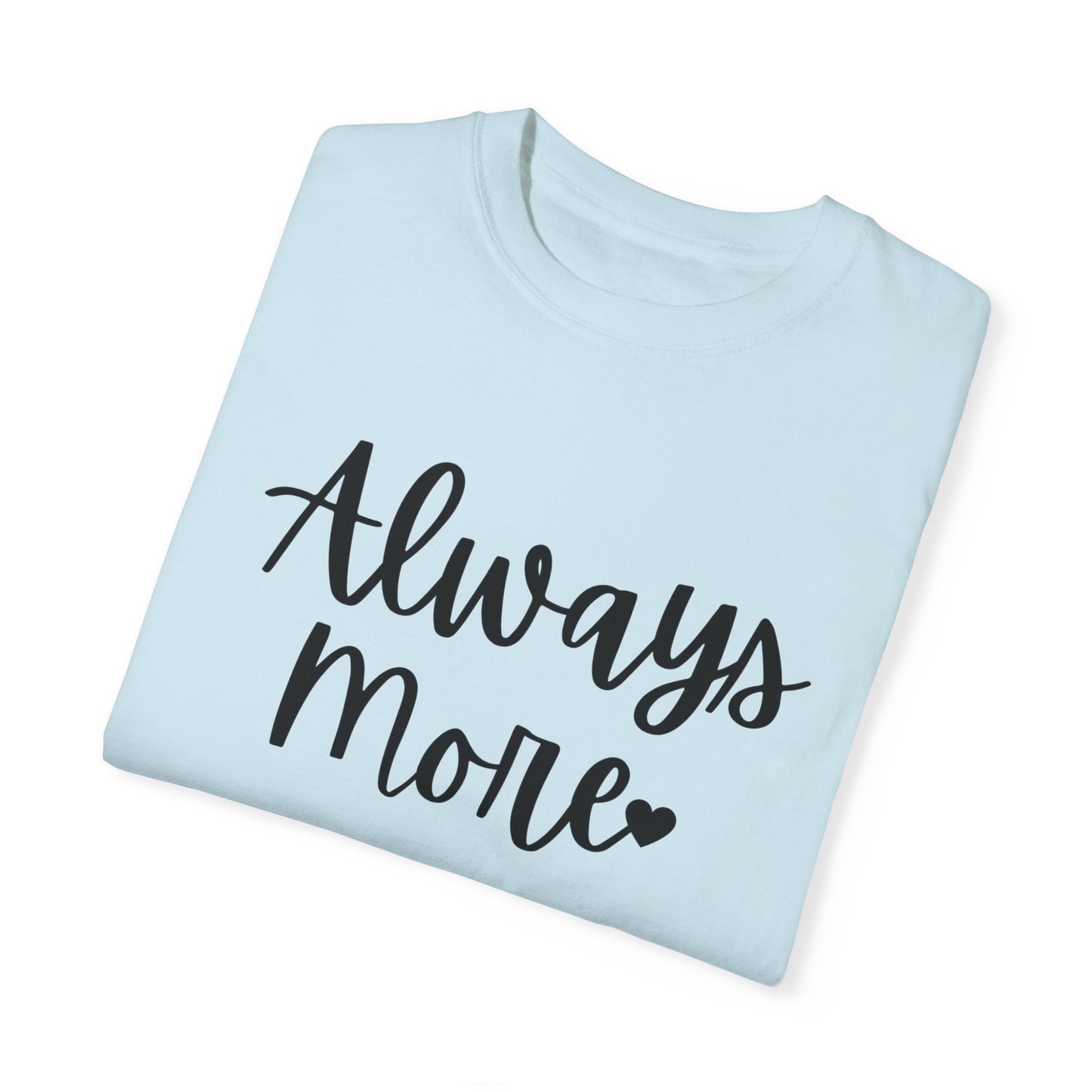 "Always More" Ladies Comfort Colors T-Shirt | Jesus Collection by Love Tiffany