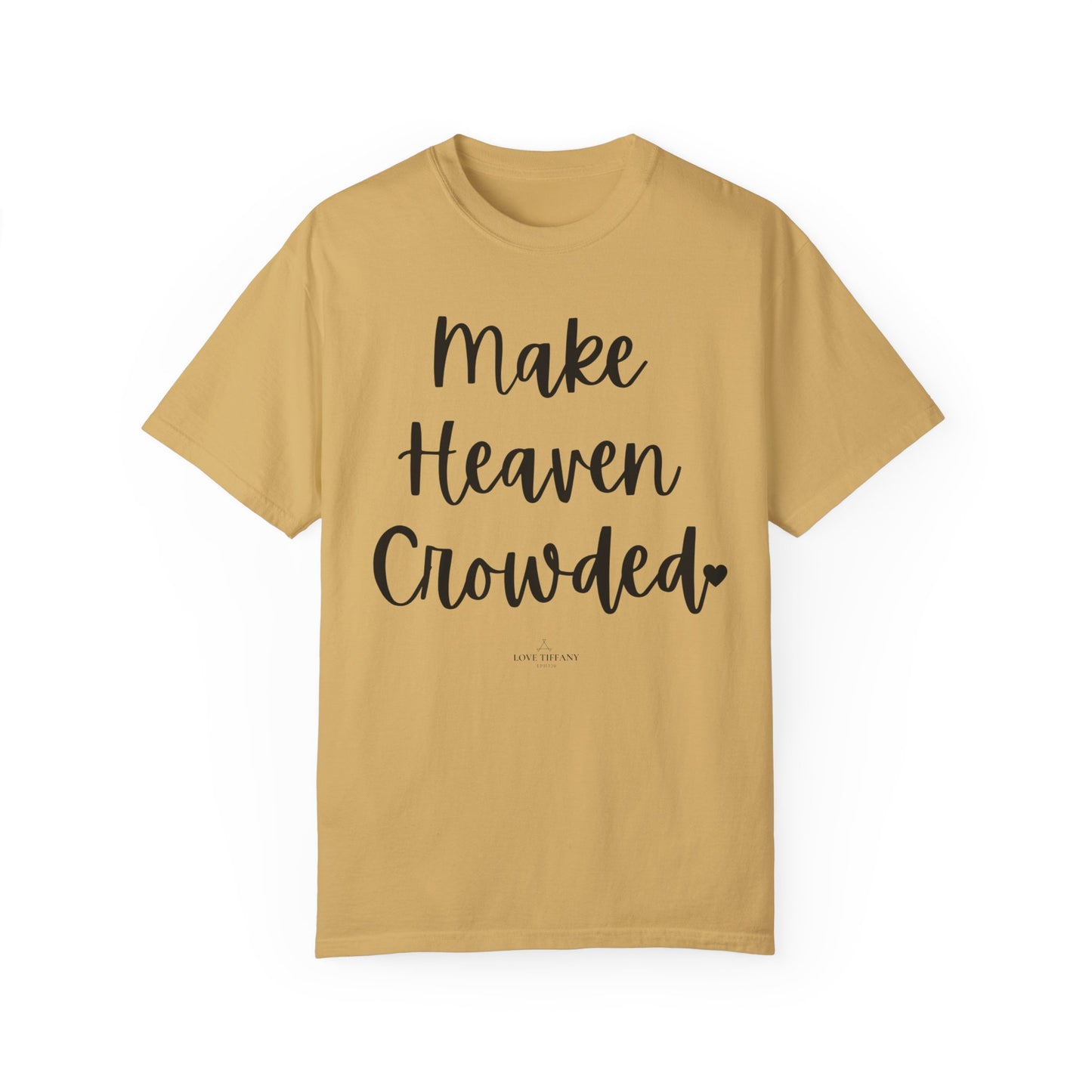 "Make Heaven Crowded" Ladies Comfort Colors T-Shirt | Jesus Collection by Love Tiffany
