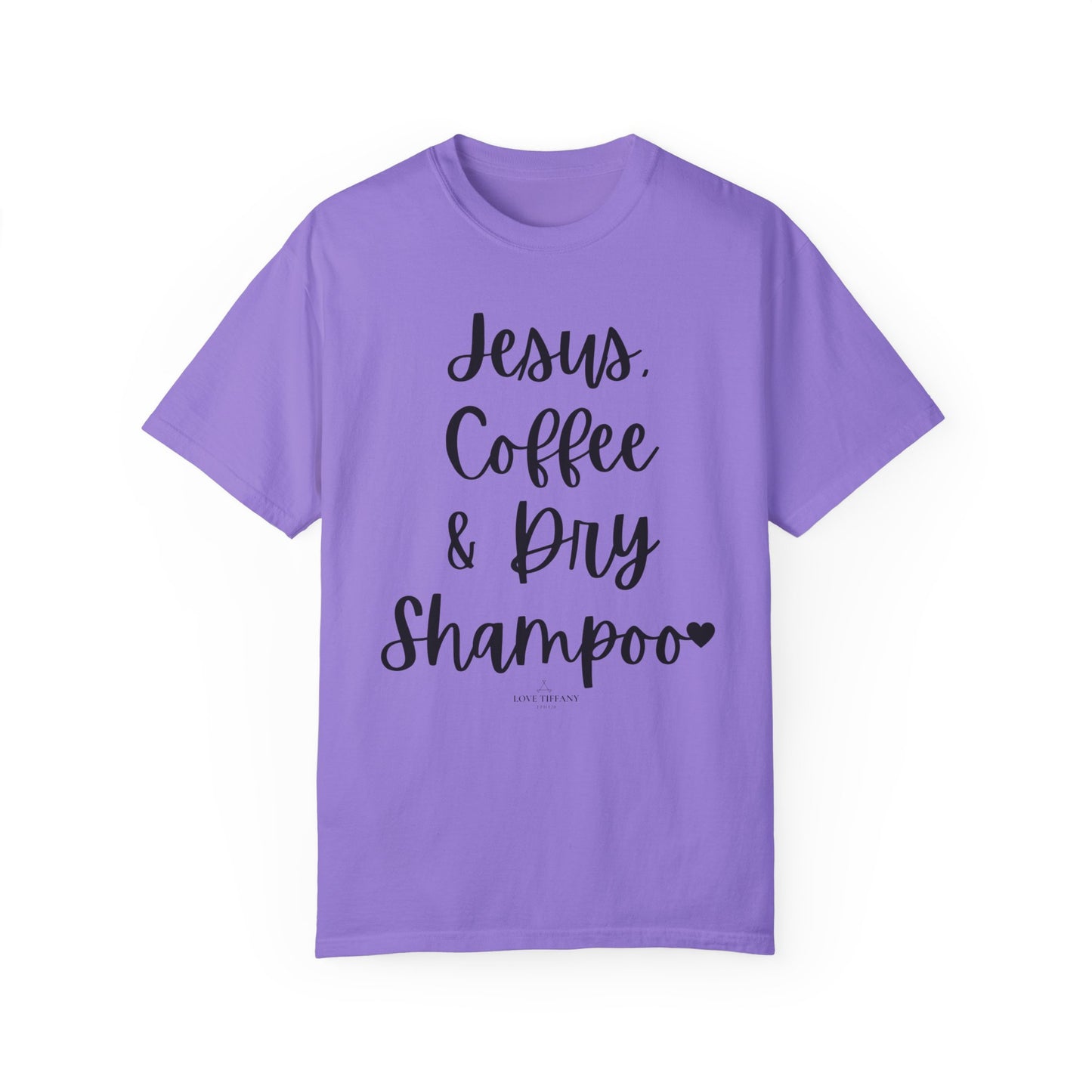 "Jesus Coffee & Dry Shampoo" Ladies Comfort Colors T-Shirt | Jesus Collection by Love Tiffany