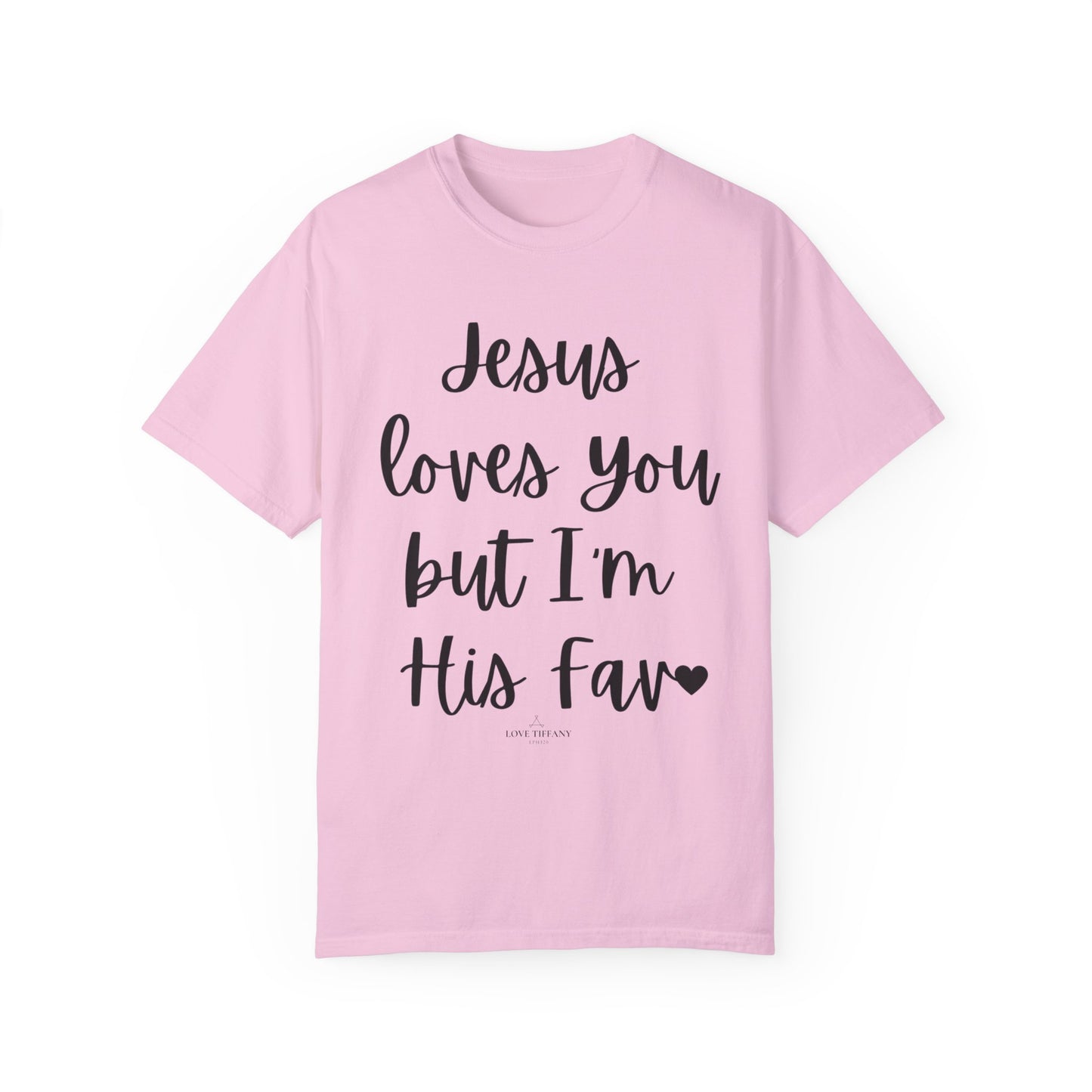 "Jesus Loves You But I'm His Fav" Ladies Comfort Colors T-Shirt | Jesus Collection by Love Tiffany