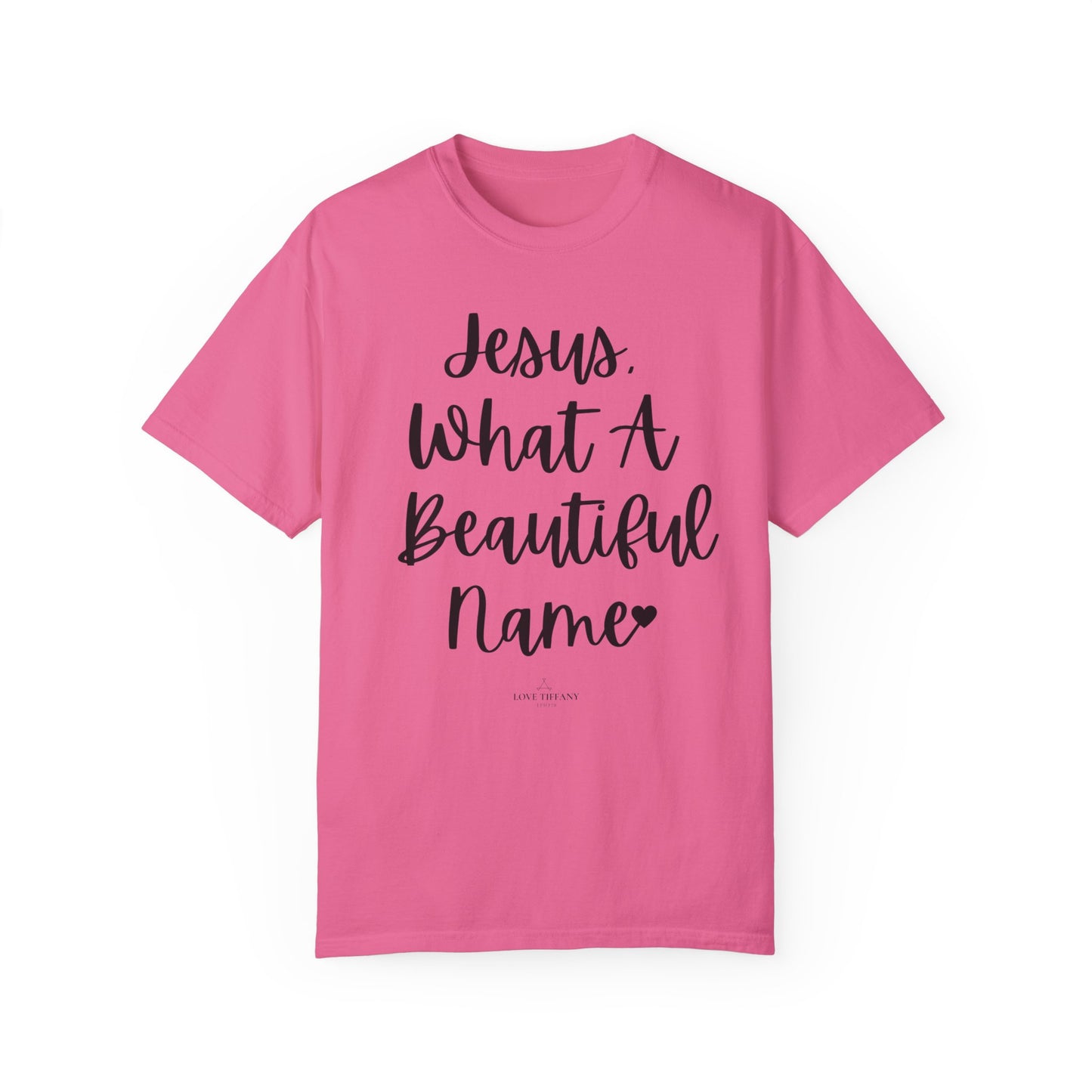 "Jesus What A Beautiful Name" Ladies Comfort Colors T-Shirt | Jesus Collection by Love Tiffany