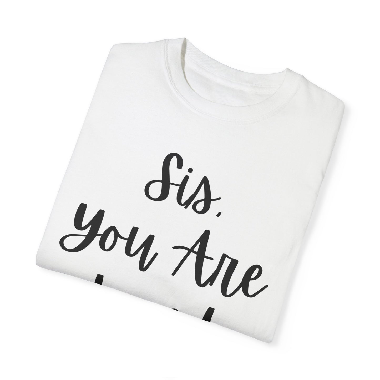 "Sis You Are Loved" Ladies Comfort Colors T-Shirt | Jesus Collection by Love Tiffany