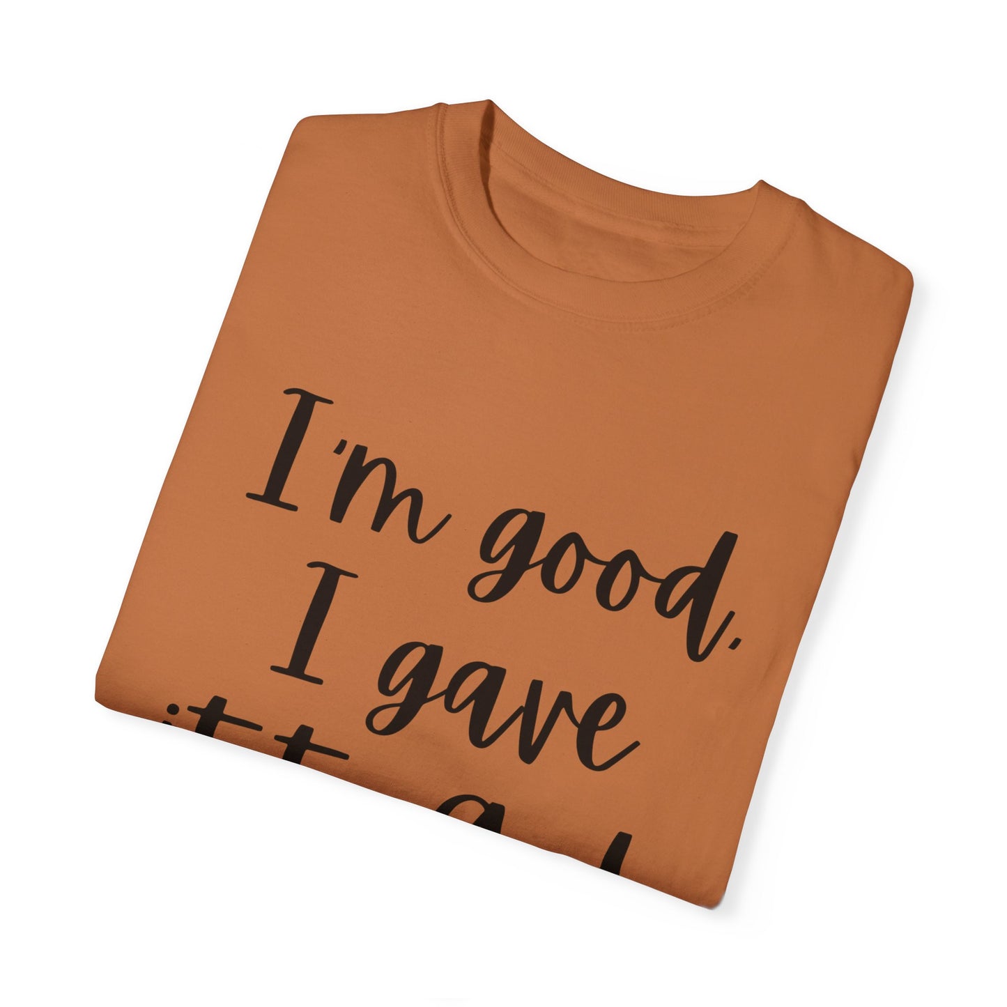 "I'm Good I Gave it To God" Ladies Comfort Colors T-Shirt | Jesus Collection by Love Tiffany