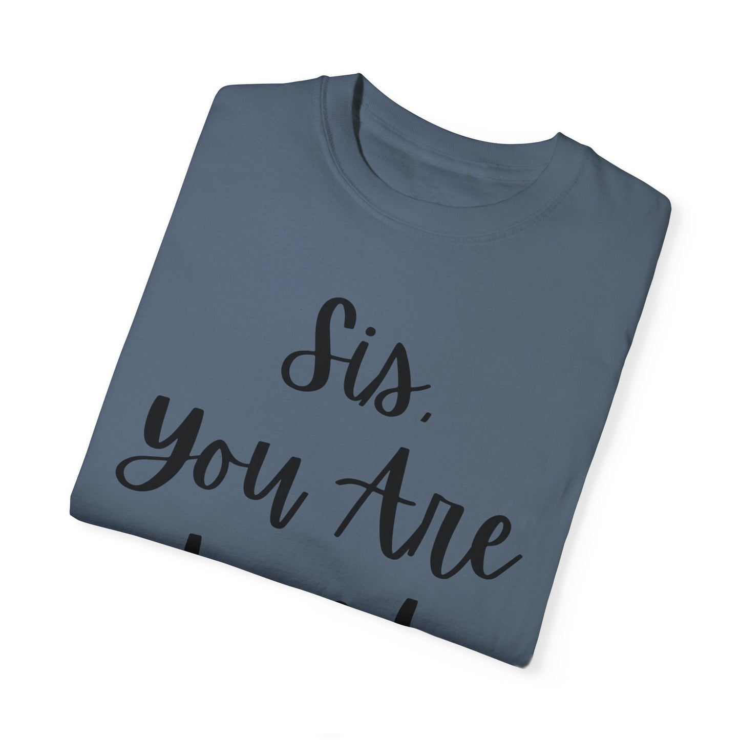 "Sis You Are Loved" Ladies Comfort Colors T-Shirt | Jesus Collection by Love Tiffany