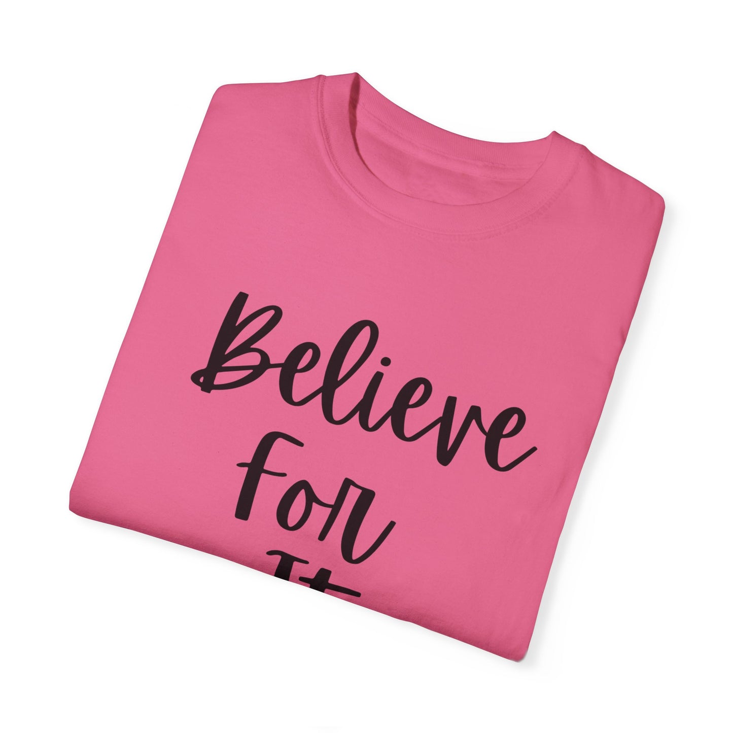 "Believe For It" Ladies Comfort Colors T-Shirt | Jesus Collection by Love Tiffany