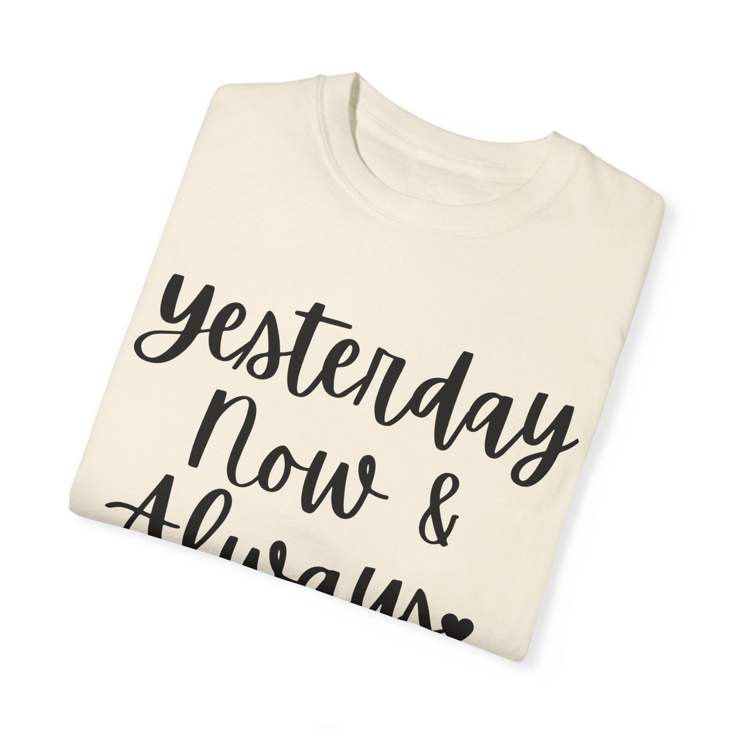"Yesterday Now & Always" Ladies Comfort Colors T-Shirt | Jesus Collection by Love Tiffany
