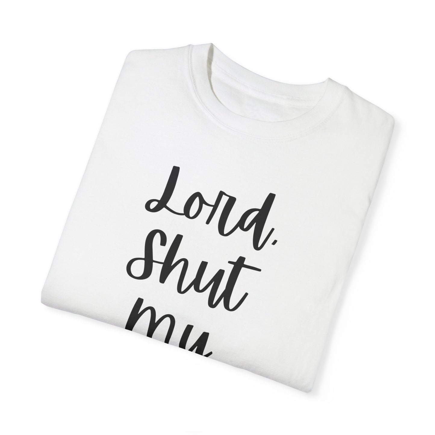 "Lord Shut My Mouth" Ladies Comfort Colors T-Shirt | Jesus Collection by Love Tiffany